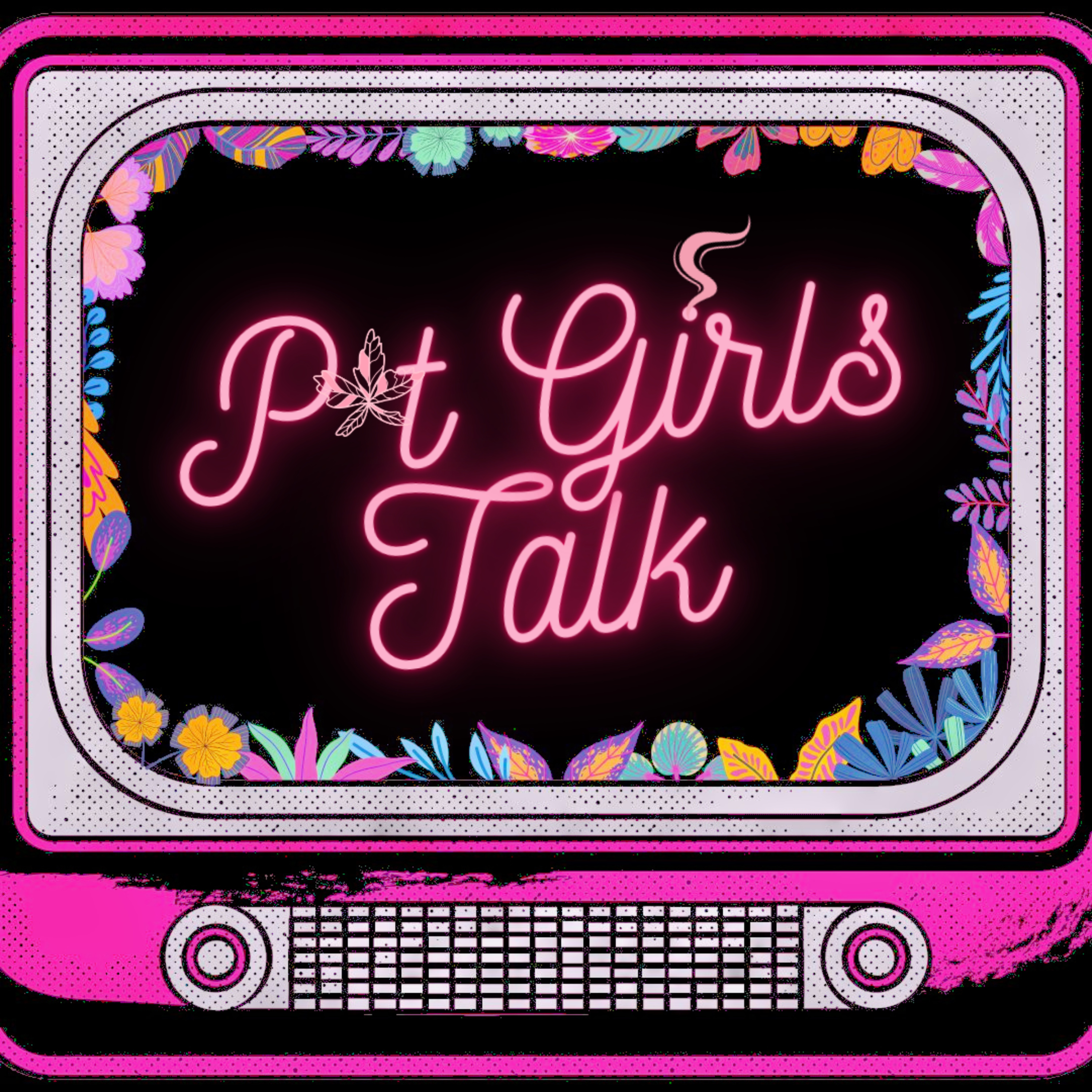 Pot Girls Talk