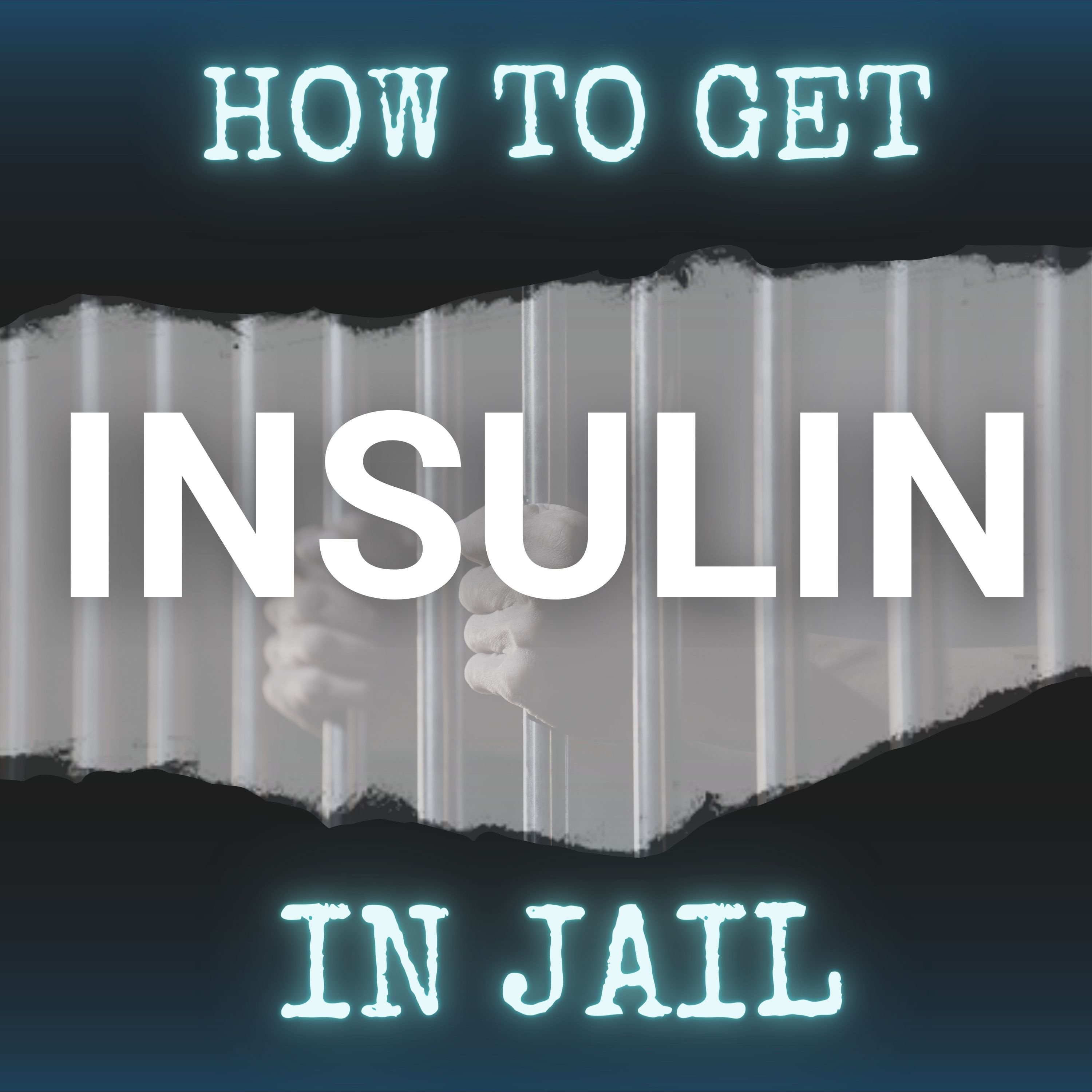 How to Get Insulin in Jail podcast artwork