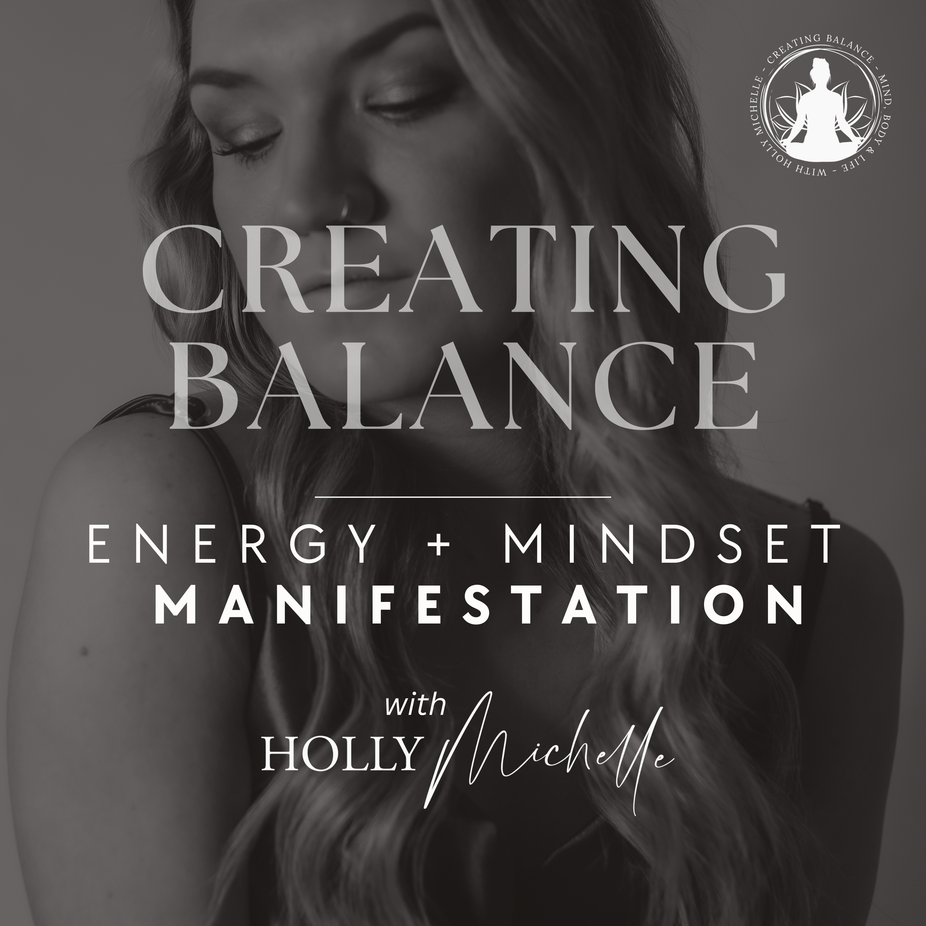 Creating Balance - Energy, Mindset + Manifestation