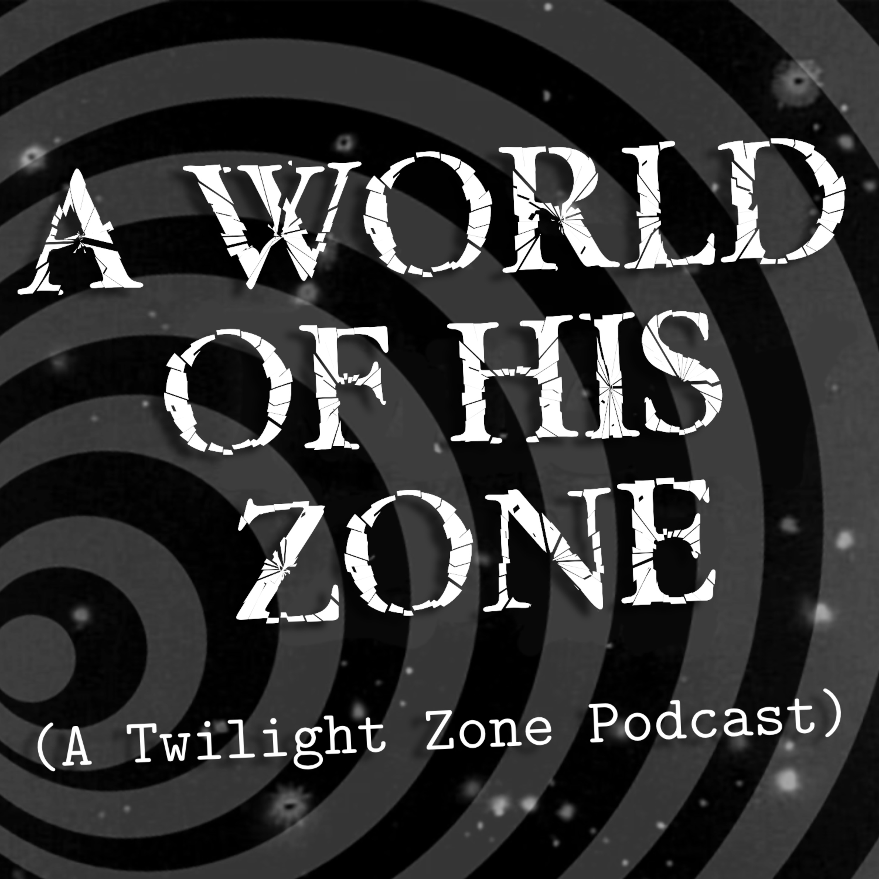 A World of His Zone (A Twilight Zone Podcast) podcast artwork