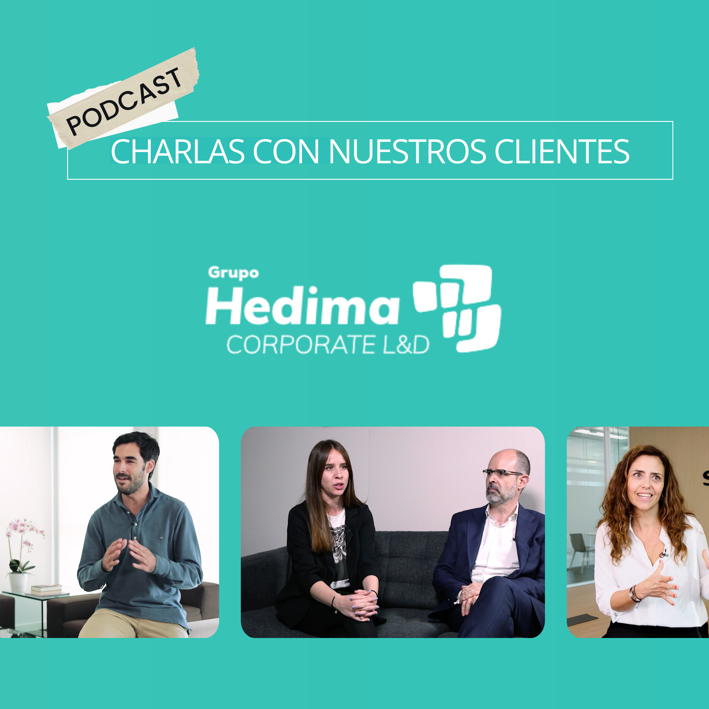 Charlas con nuestros clientes | Grupo Hedima podcast artwork