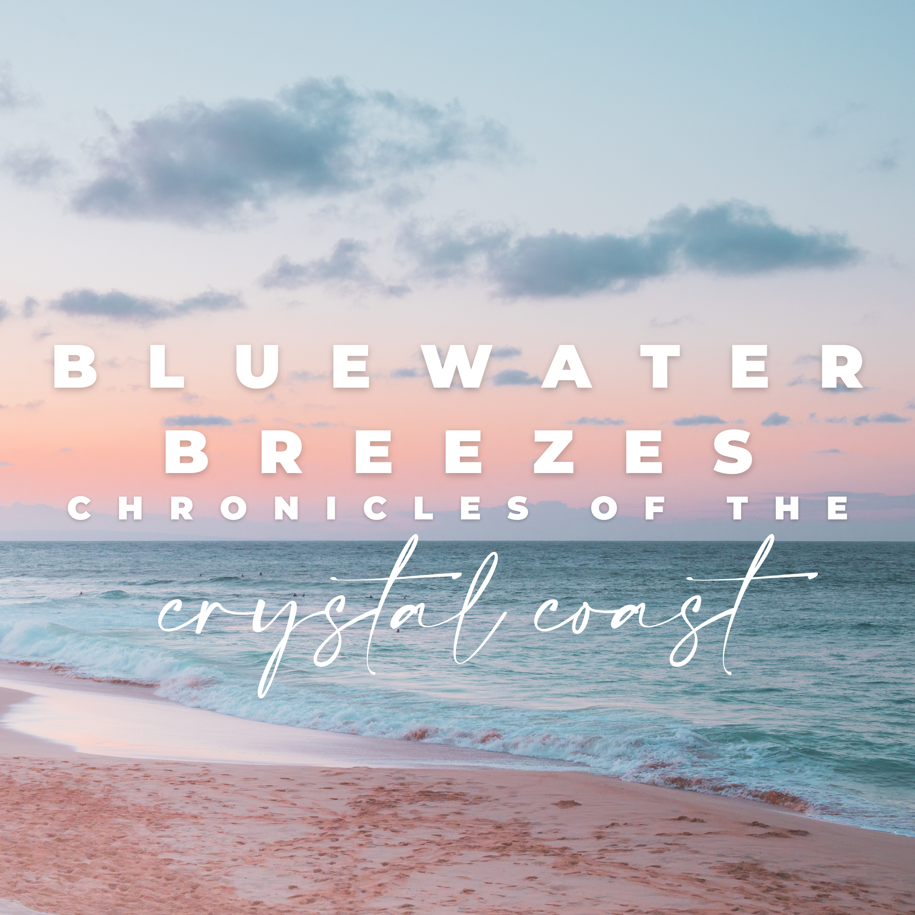 Bluewater Breezes: Chronicles of the Crystal Coast podcast artwork