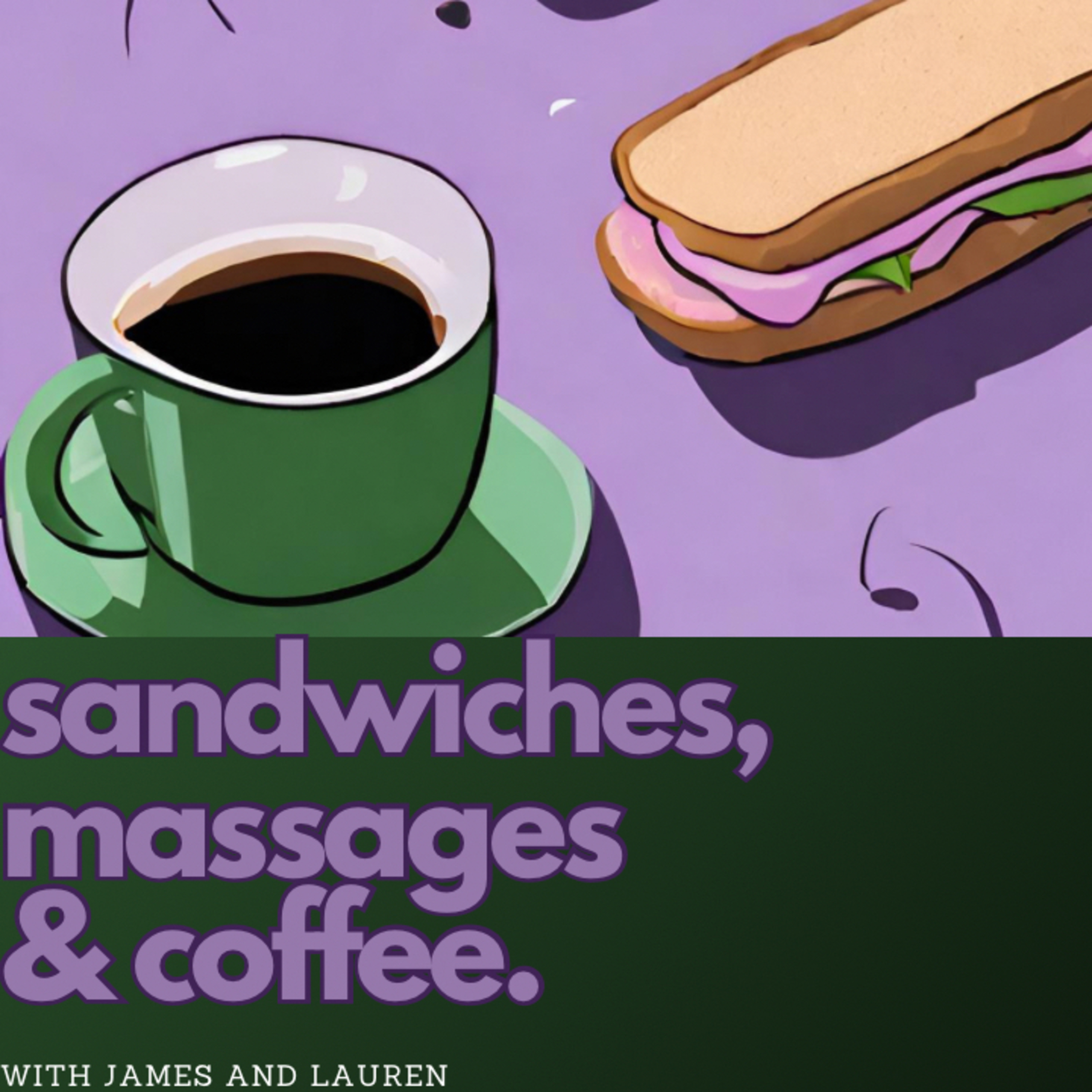 Sandwiches, Massages, and Coffee podcast artwork