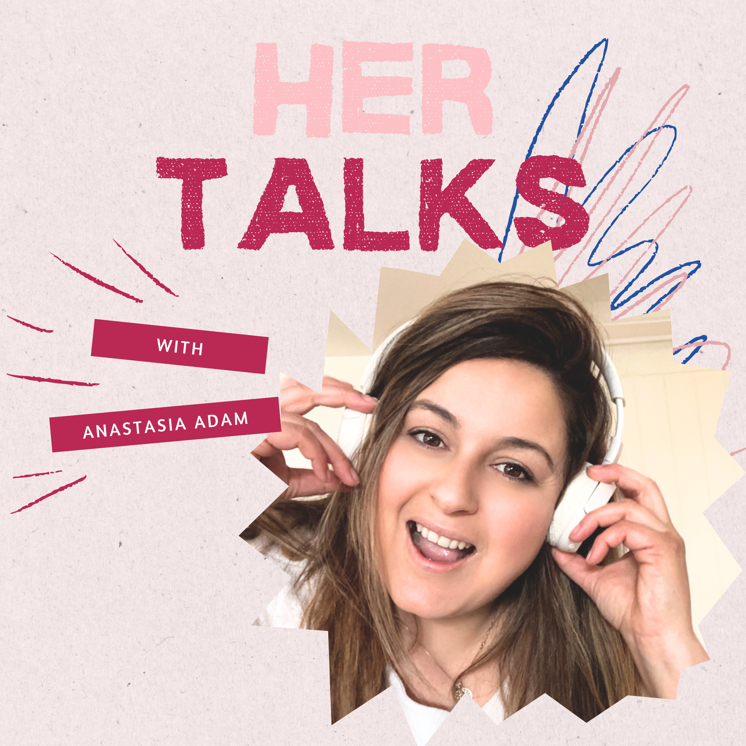 Her Talks - With Anastasia Adam podcast artwork
