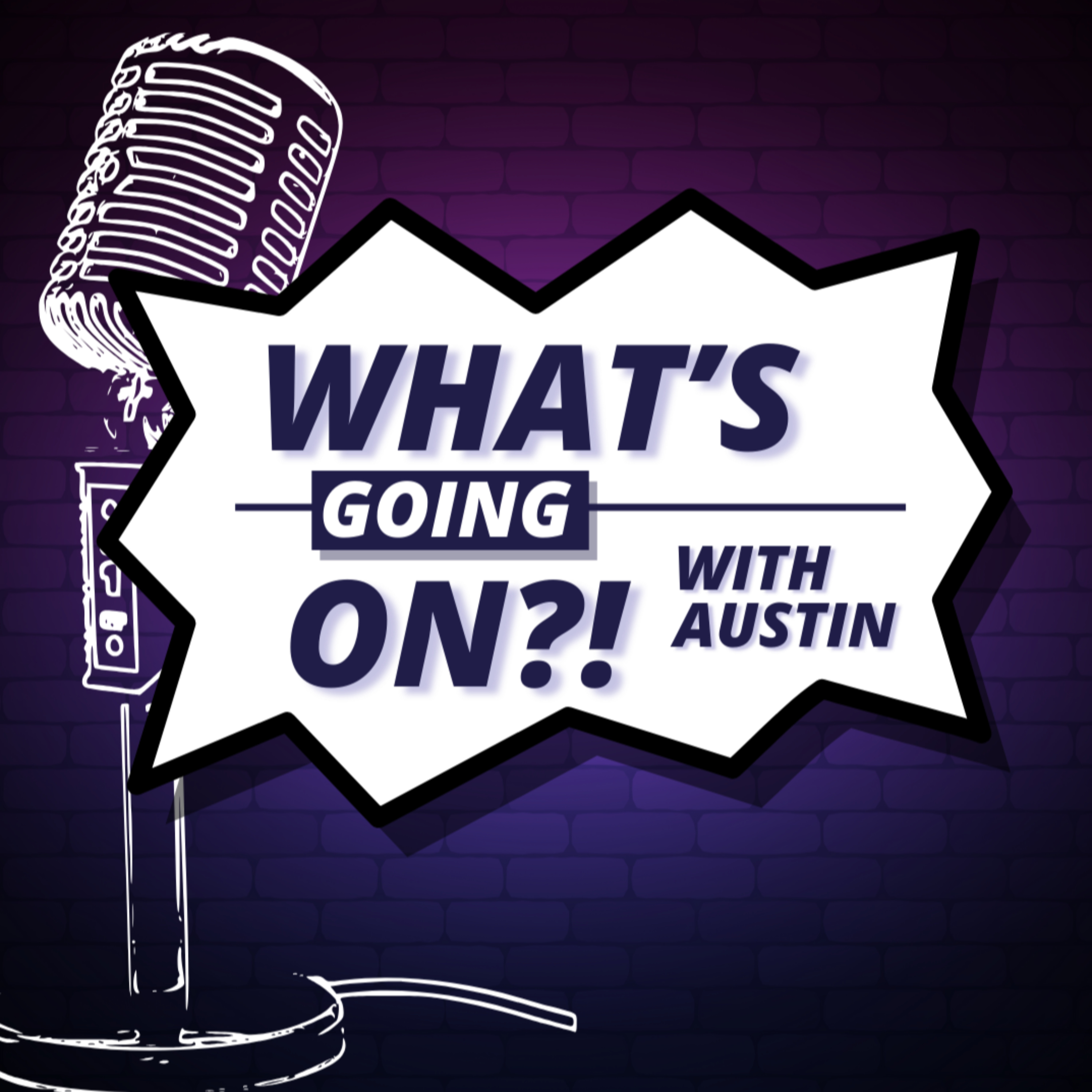 What's Going On?! (With Austin) podcast artwork