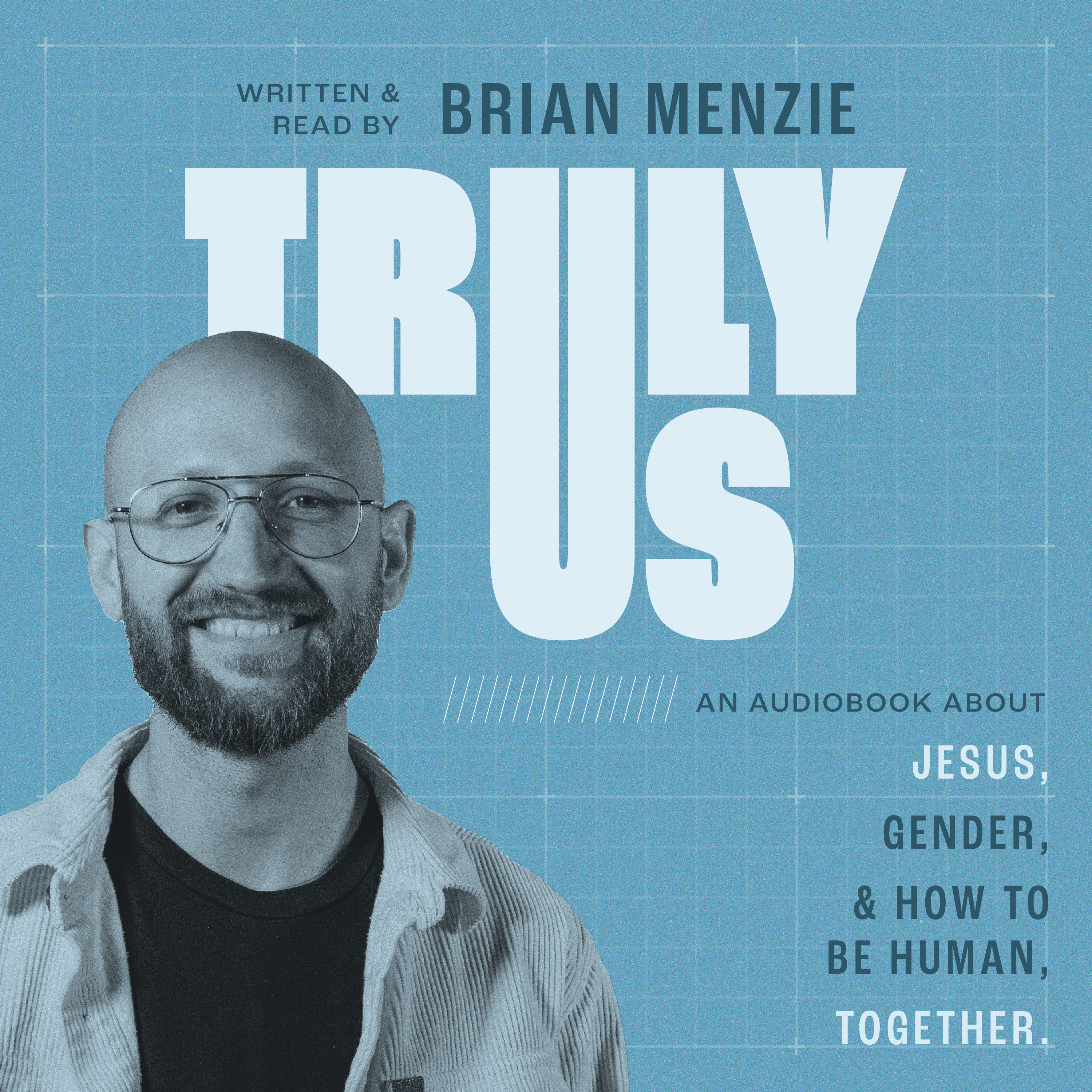 Truly Us: Jesus, Gender, and How to Be Human... Together. podcast artwork
