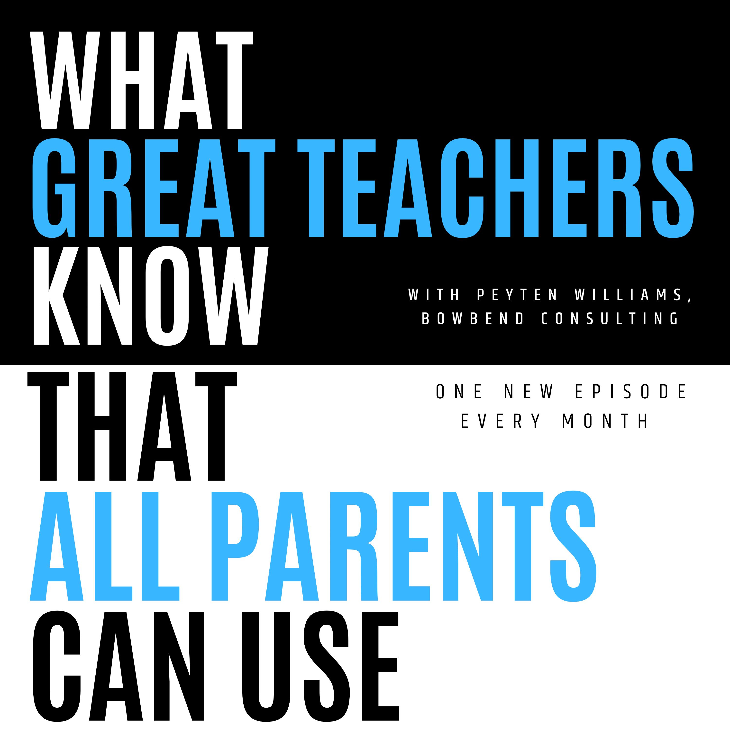 What Great Teachers Know That All Parents Can Use