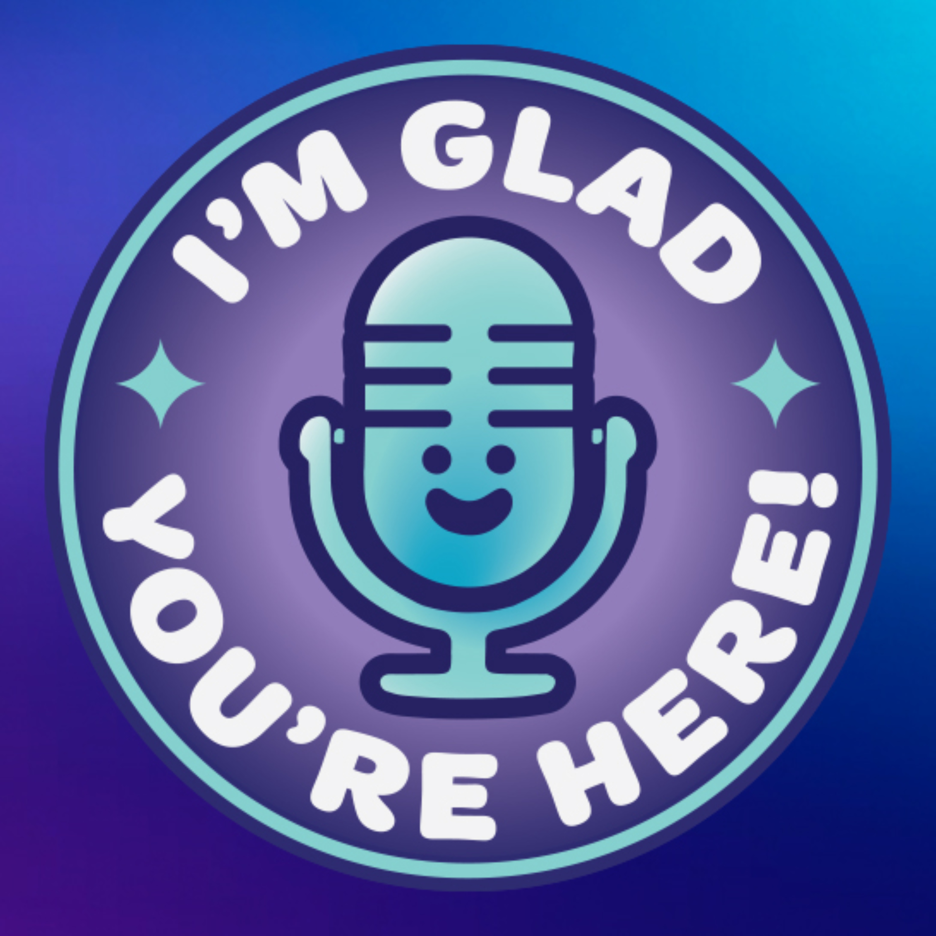 I\'m Glad You\'re Here!