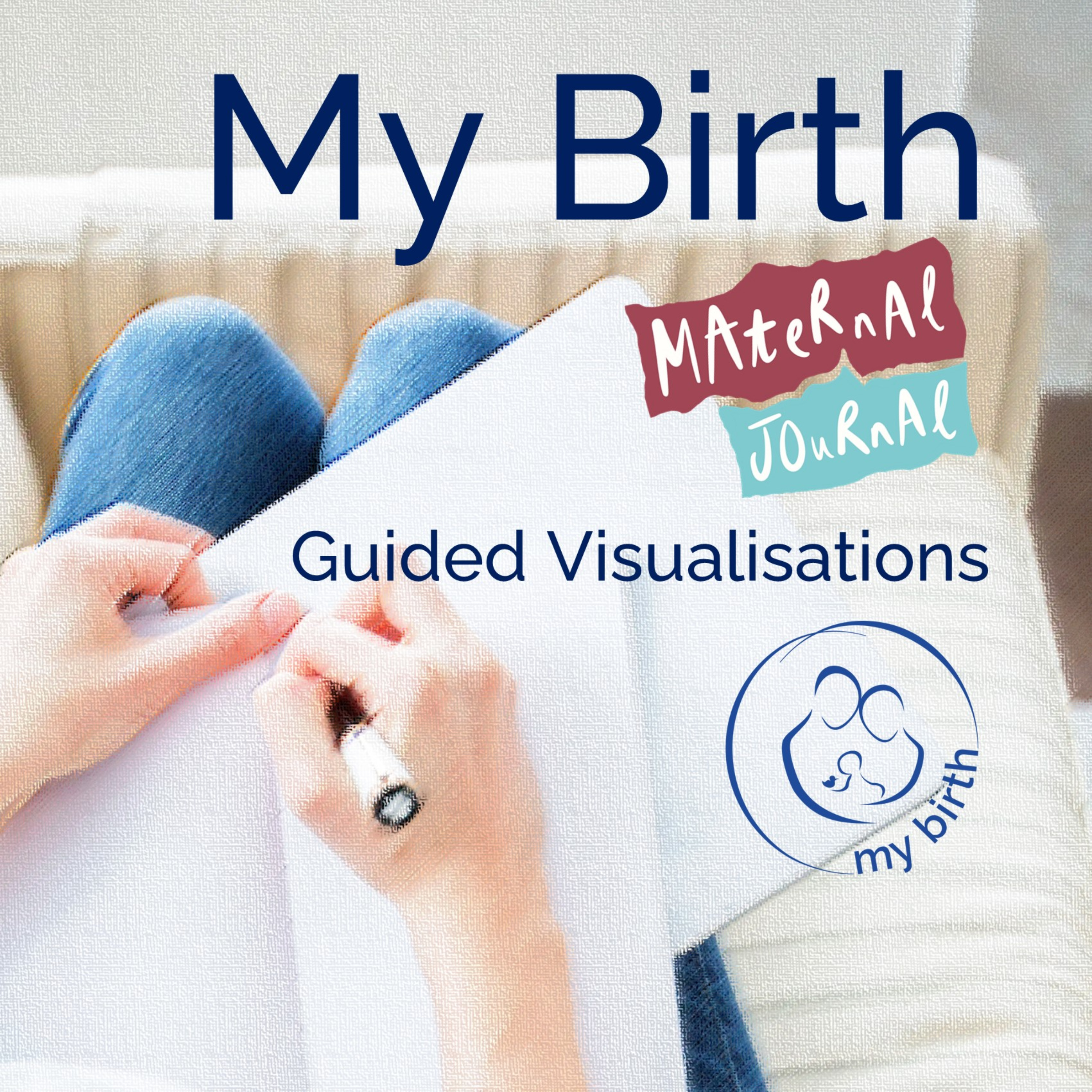 My Birth Maternal Journal Guided Visualisations podcast artwork