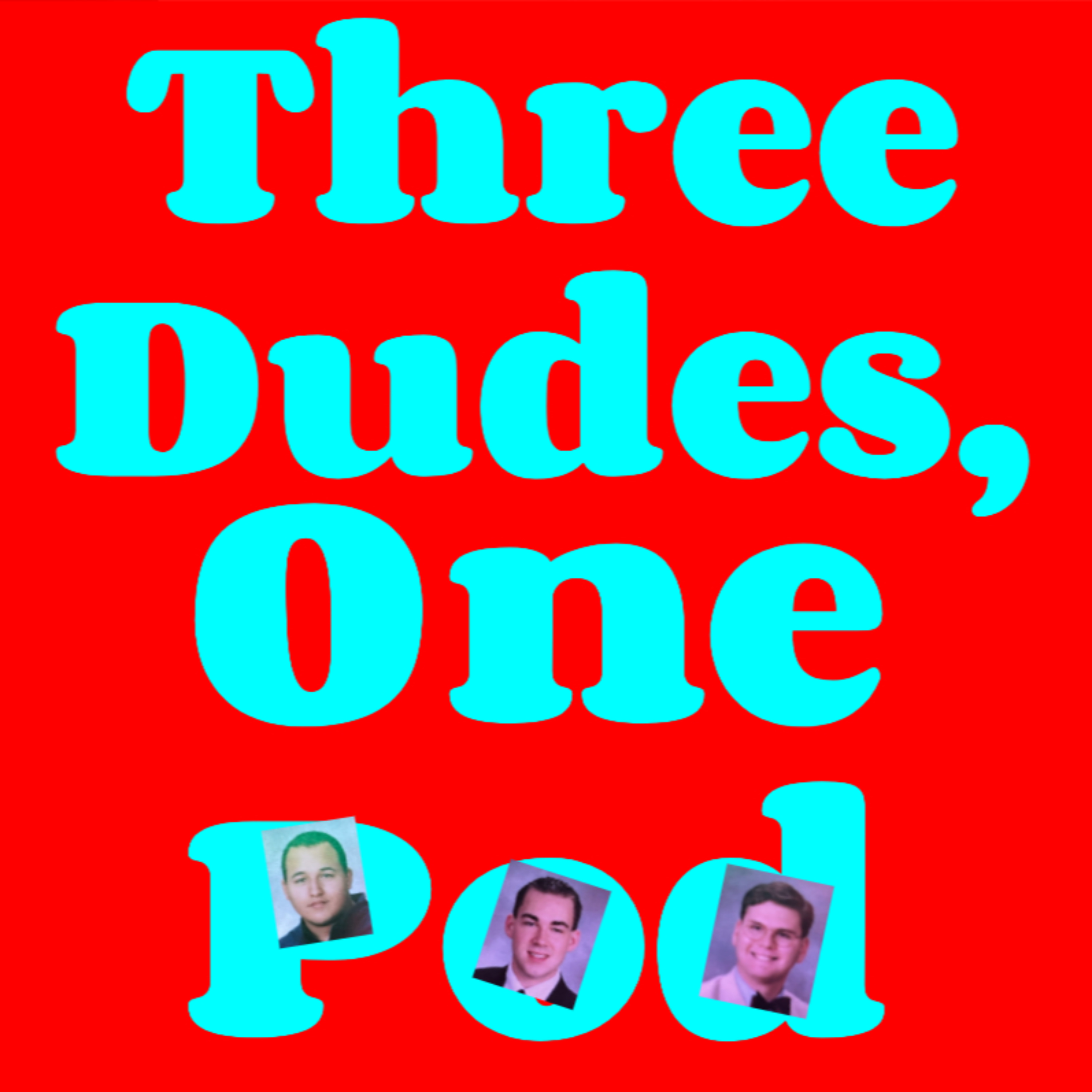 Three Dudes, One Pod