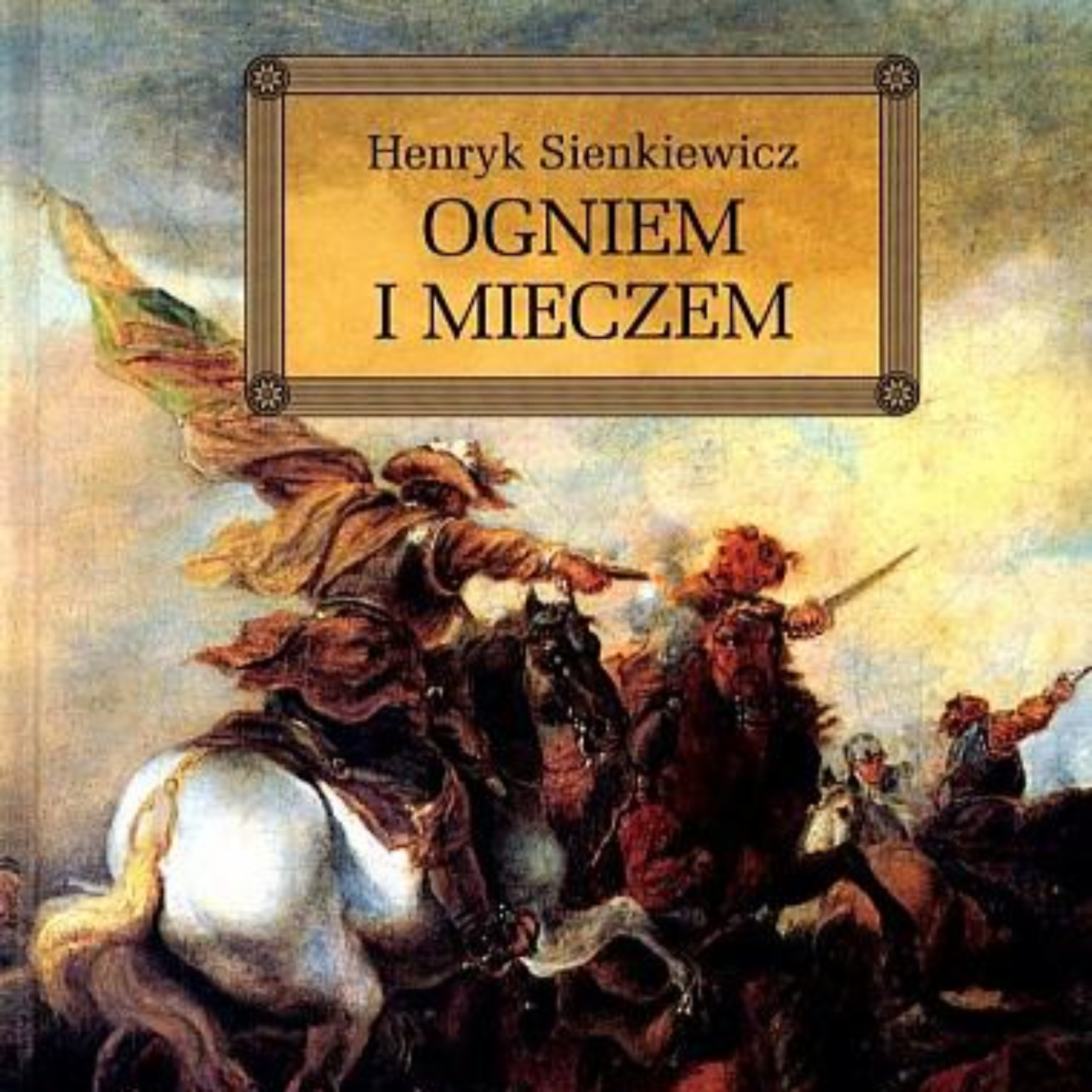 Ogniem i mieczem. Henryk Sienkiewicz