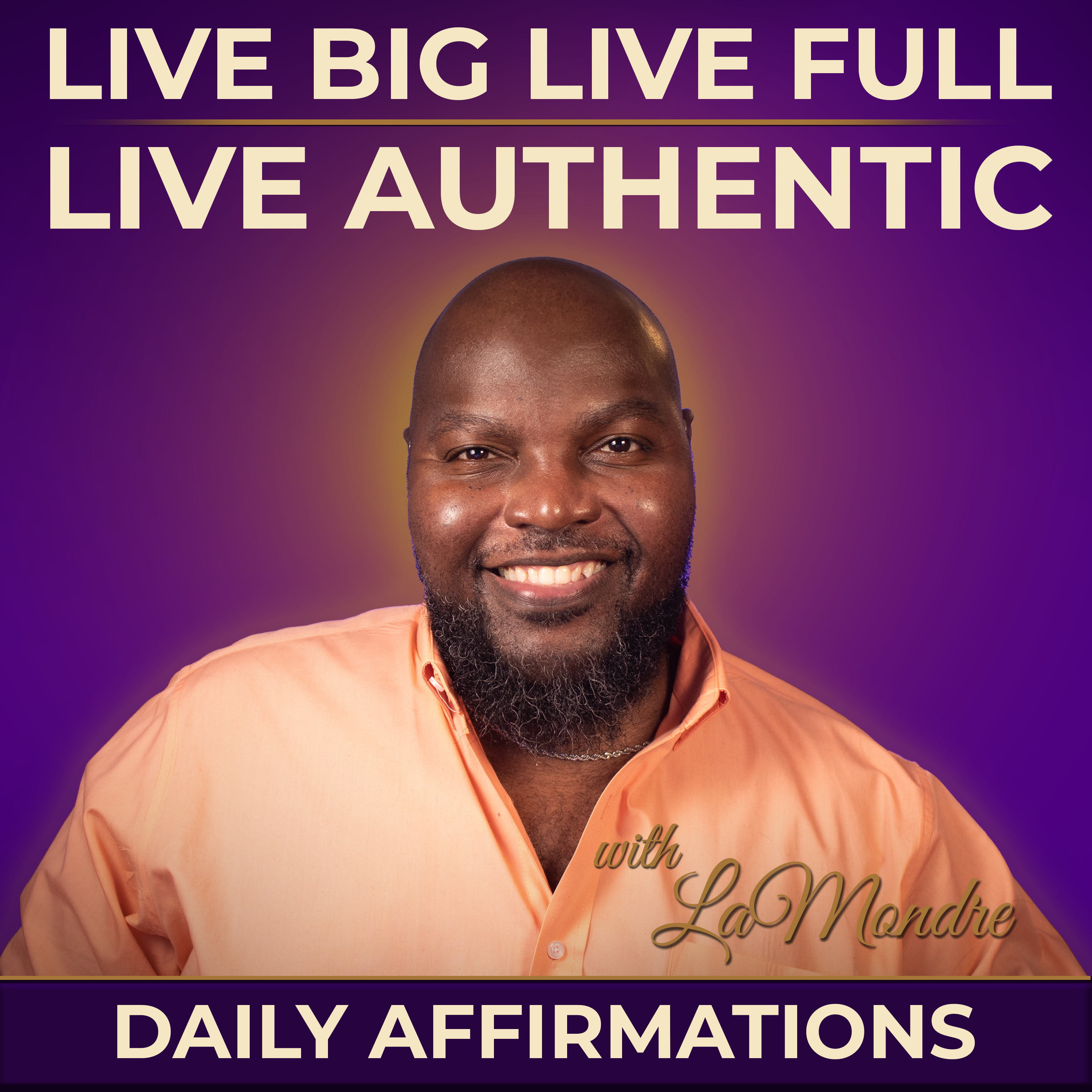 Live Big, Live Full, Live Authentic: Daily Affirmations with LaMondré Pough podcast artwork