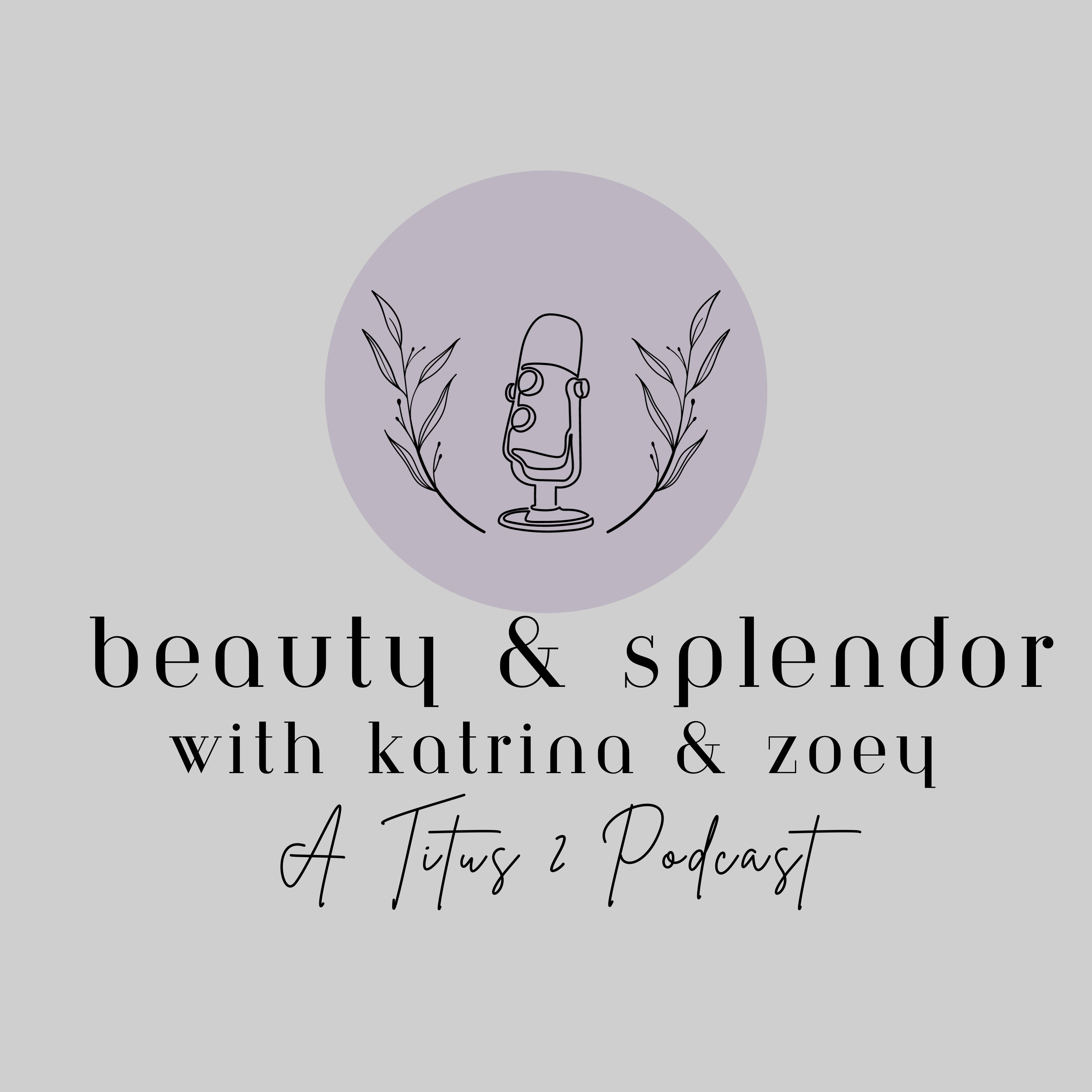 Beauty and Splendor with Katrina and Zoey podcast artwork