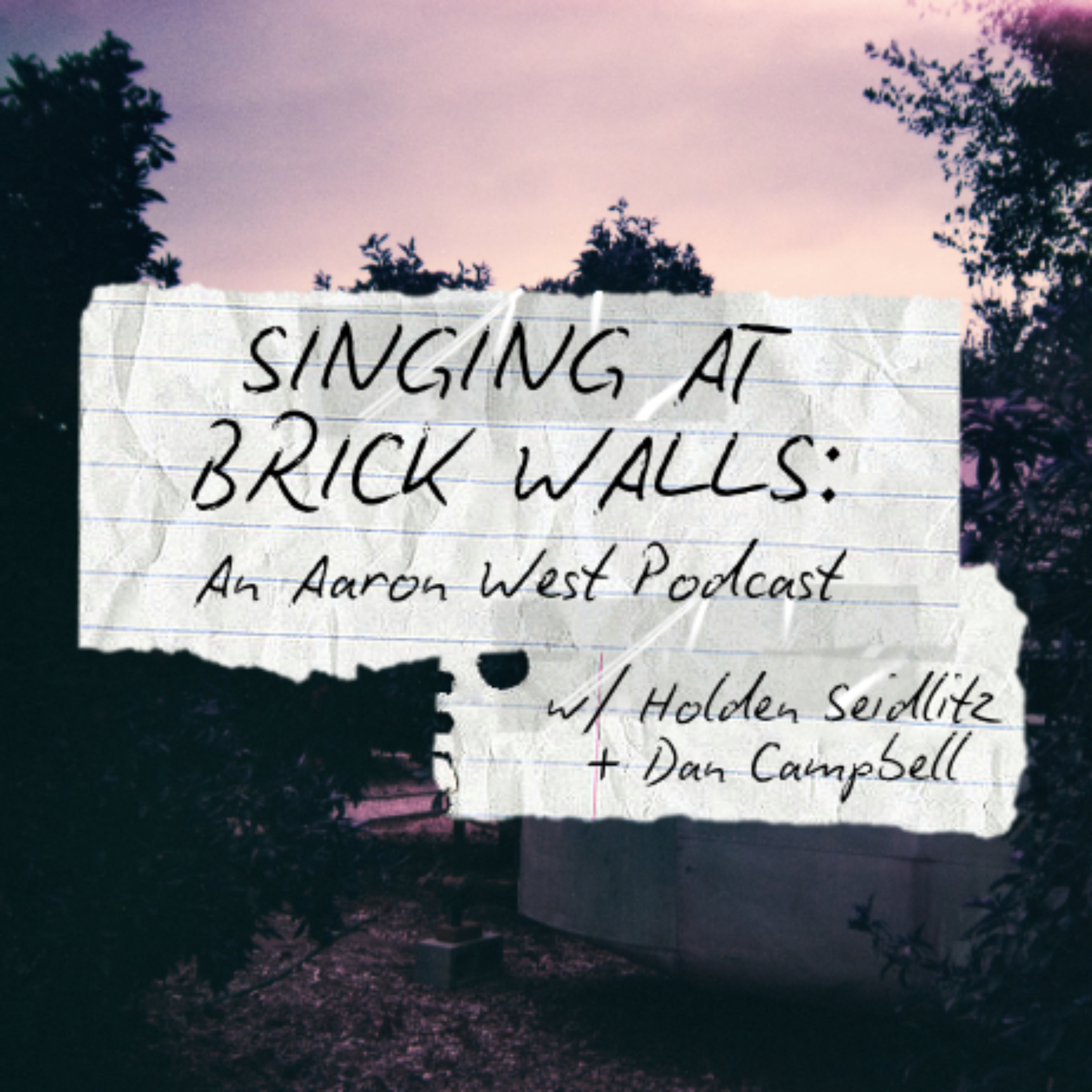 Singing at Brick Walls: An Aaron West Podcast podcast artwork