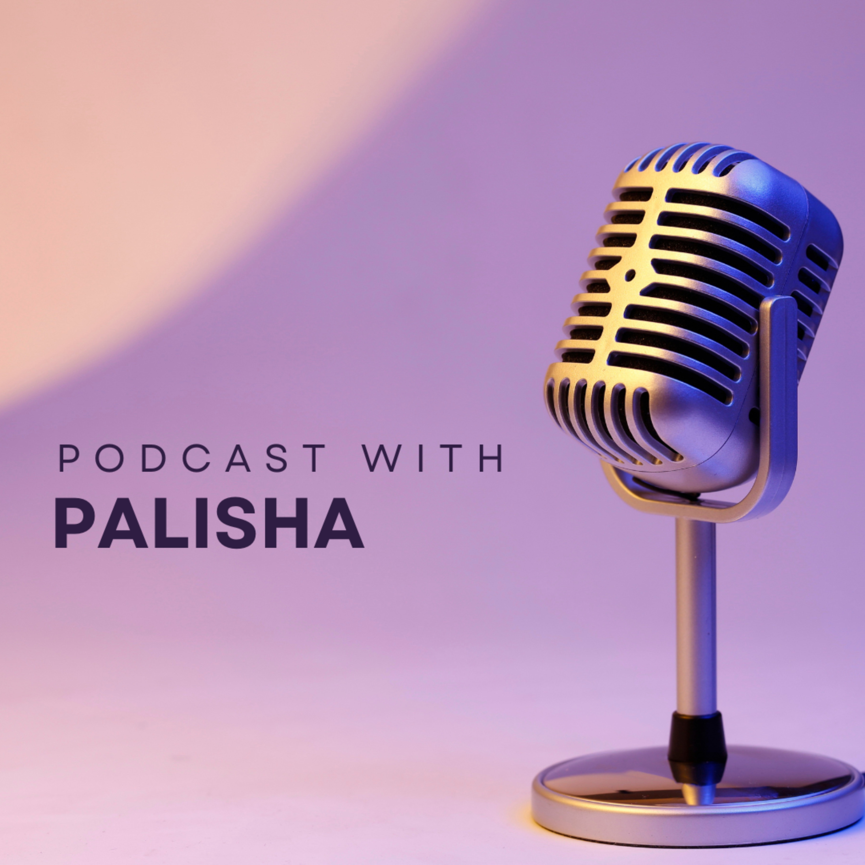 Podcast with Palisha