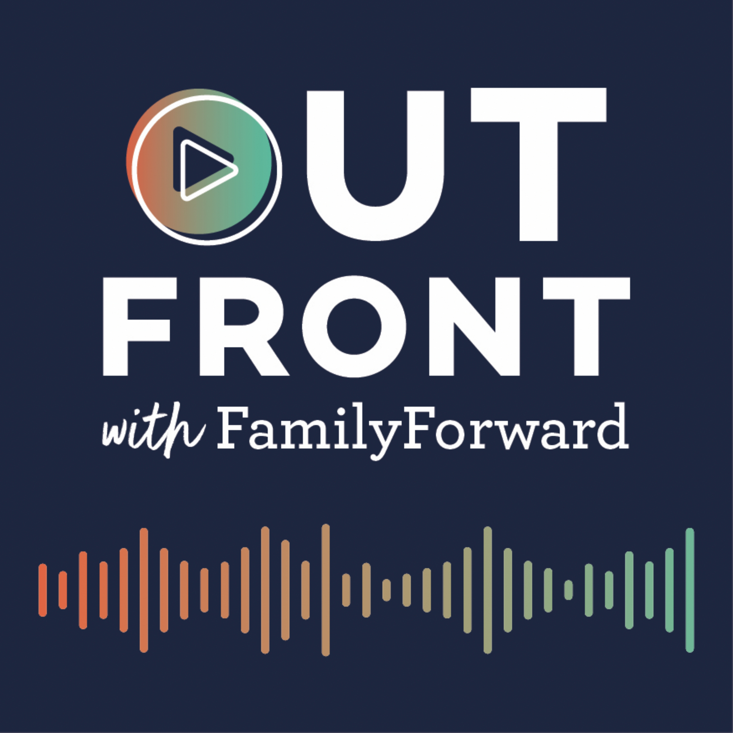Out Front with FamilyForward podcast artwork