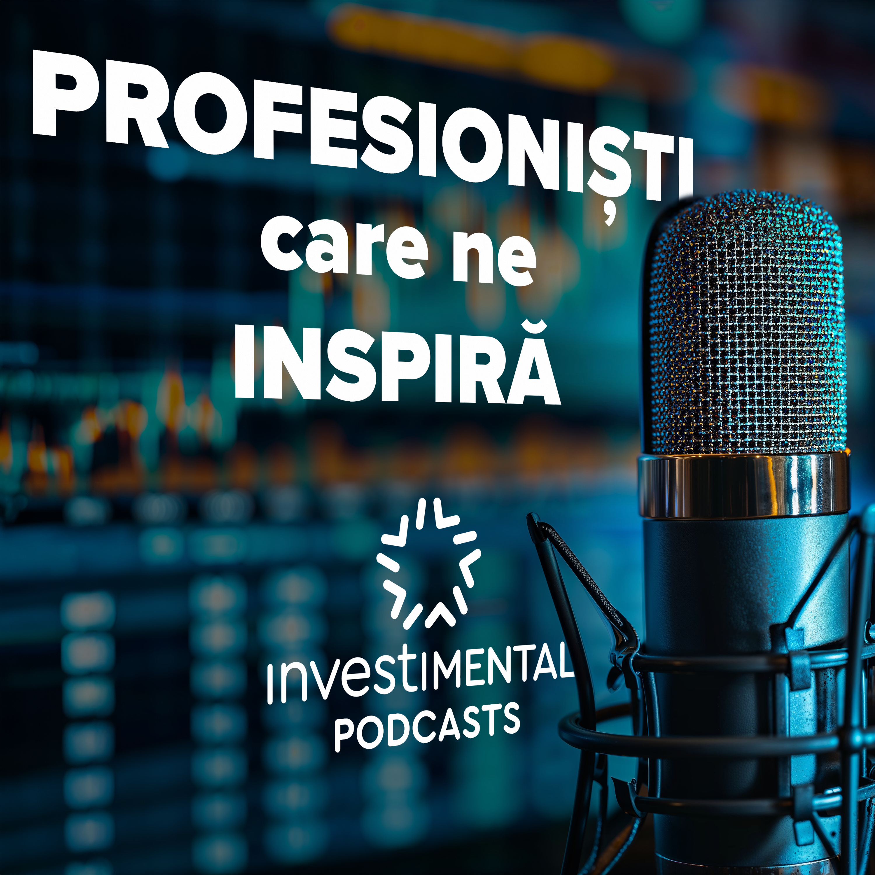 Profesioniști care ne inspiră, by Investimental podcast artwork