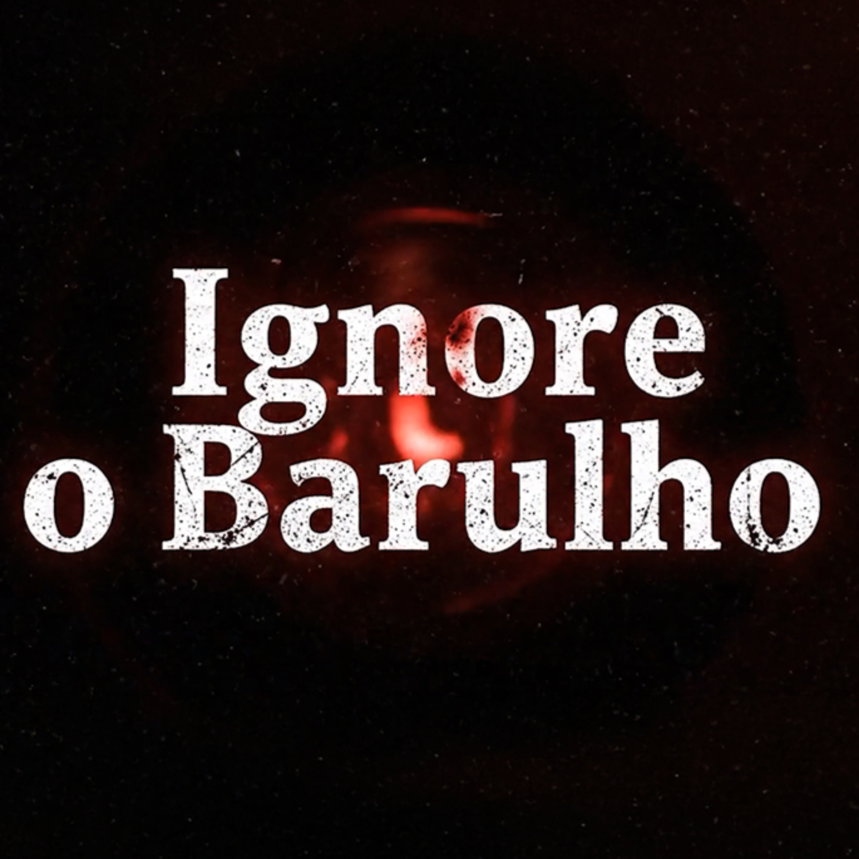 Ignore o Barulho