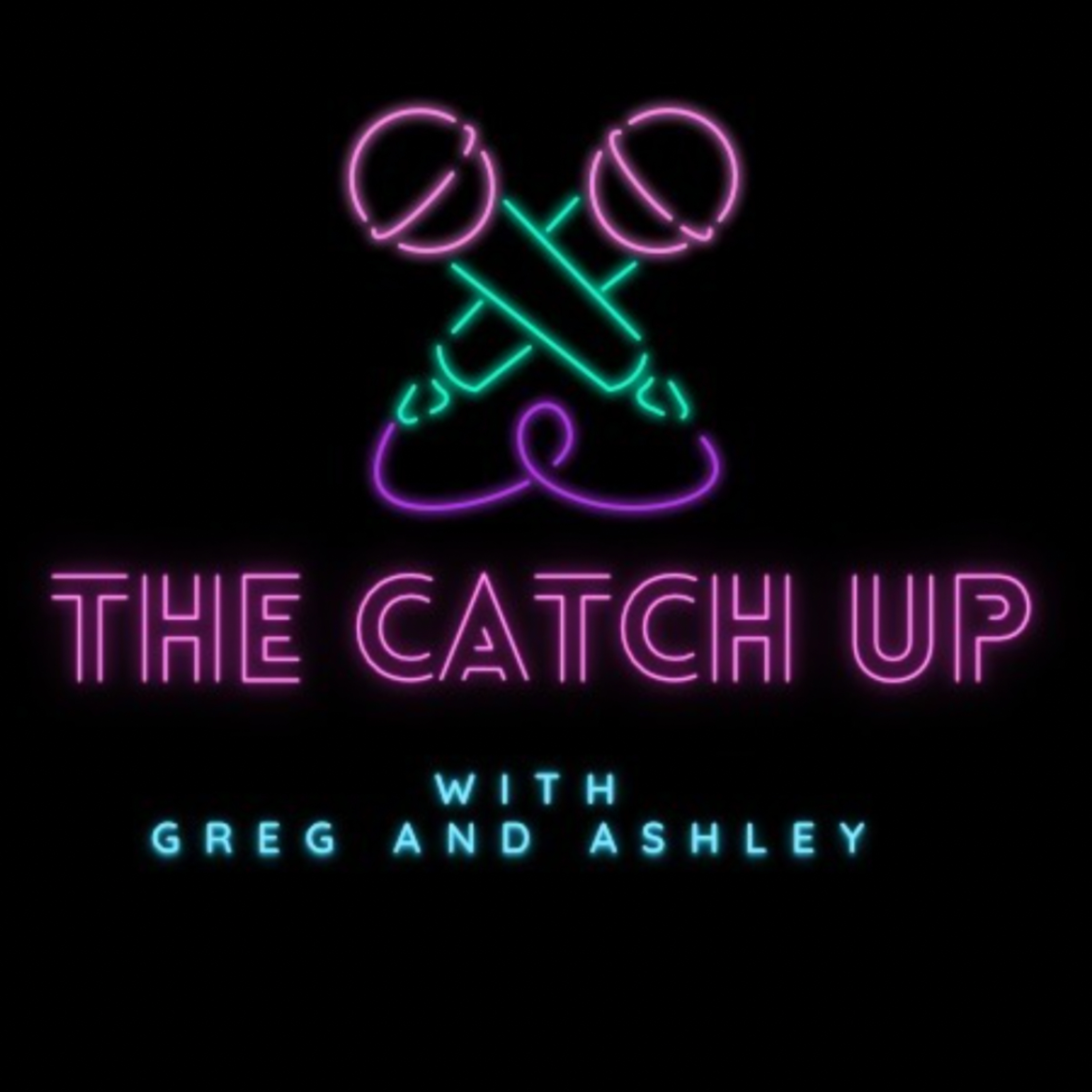 The Catch Up with Greg and Ashley
