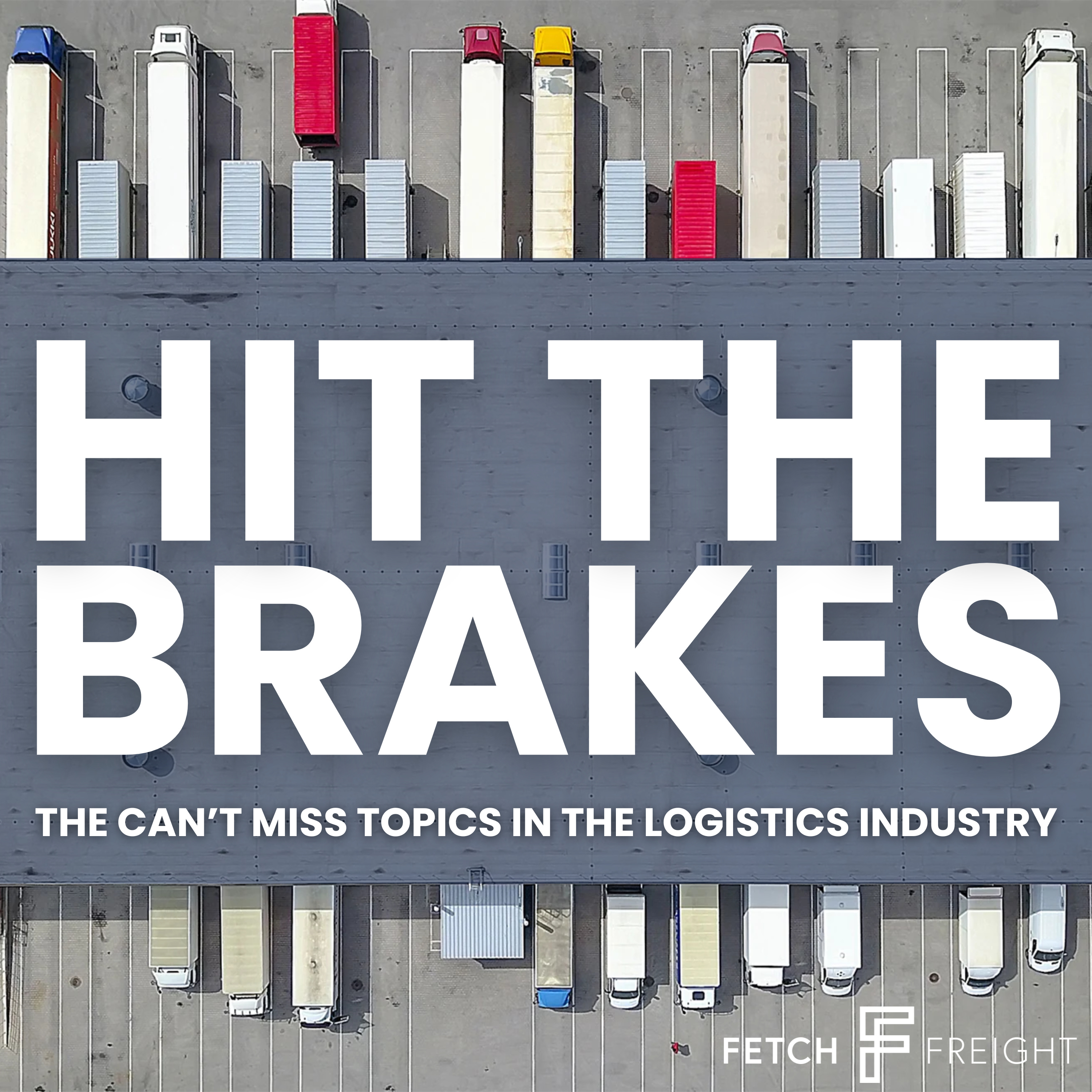 HIT THE BRAKES: The Can't Miss Topics in the Logistics Industry