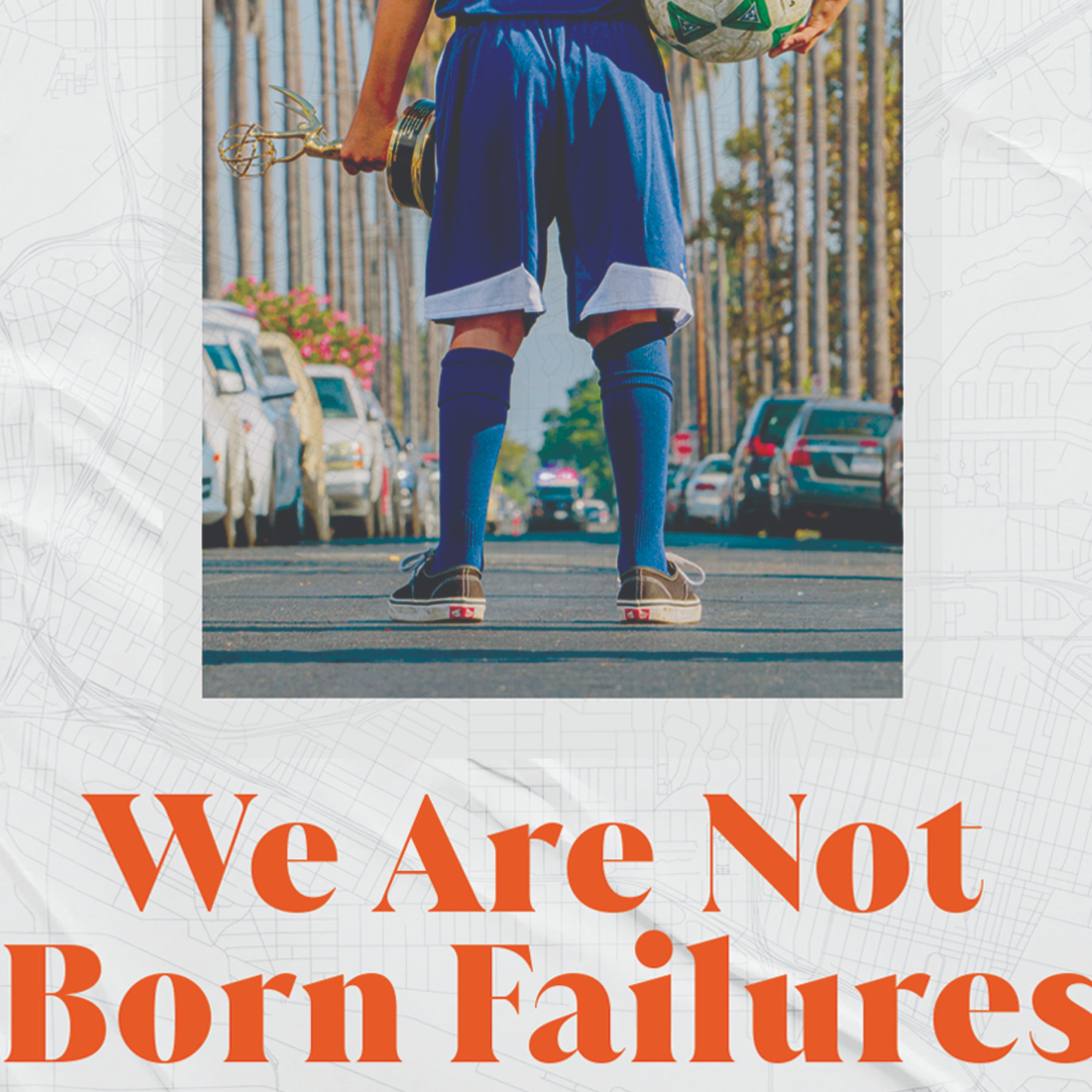 We Are Not Born Failures