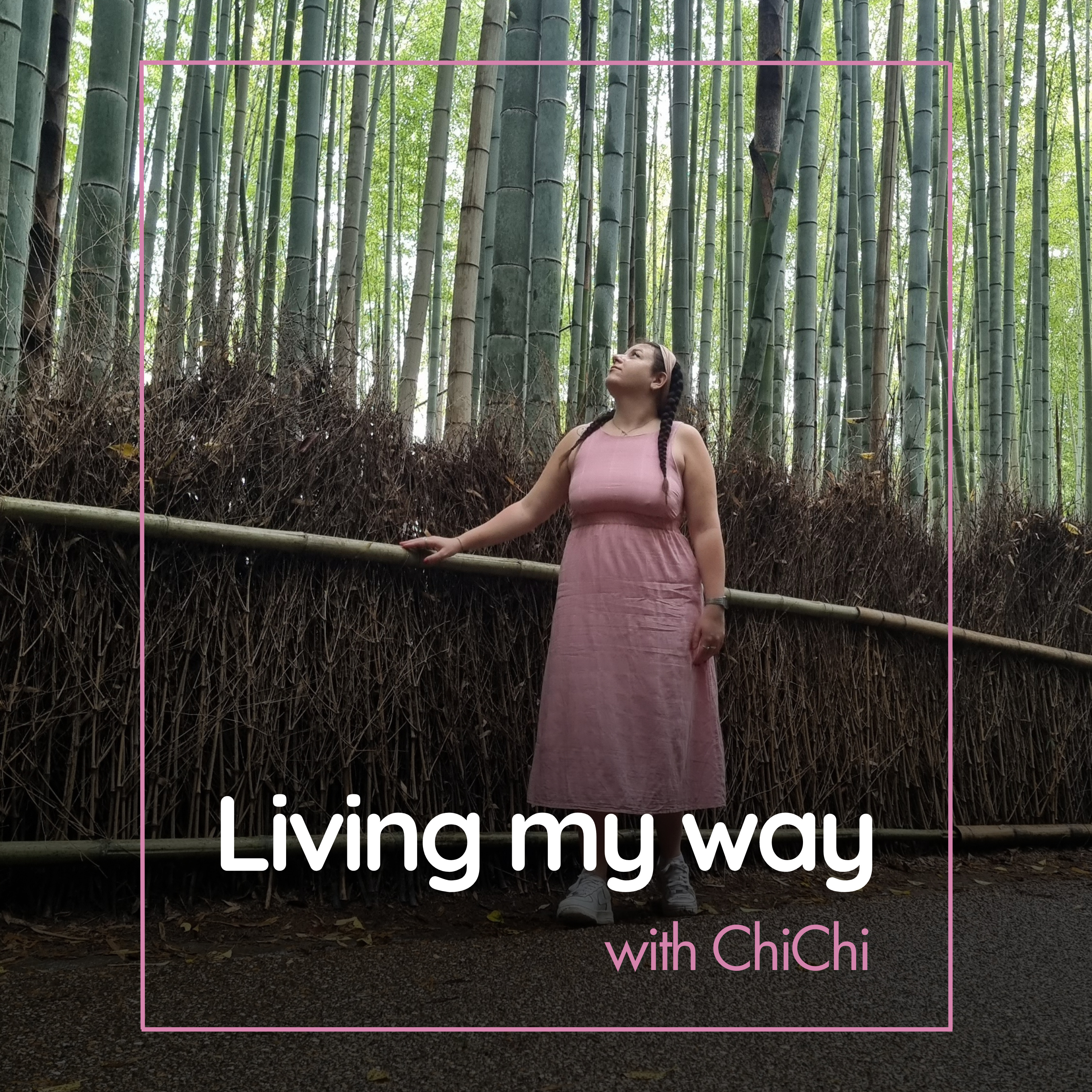 Living My Way - Enjoy the Journey with ChiChi podcast artwork