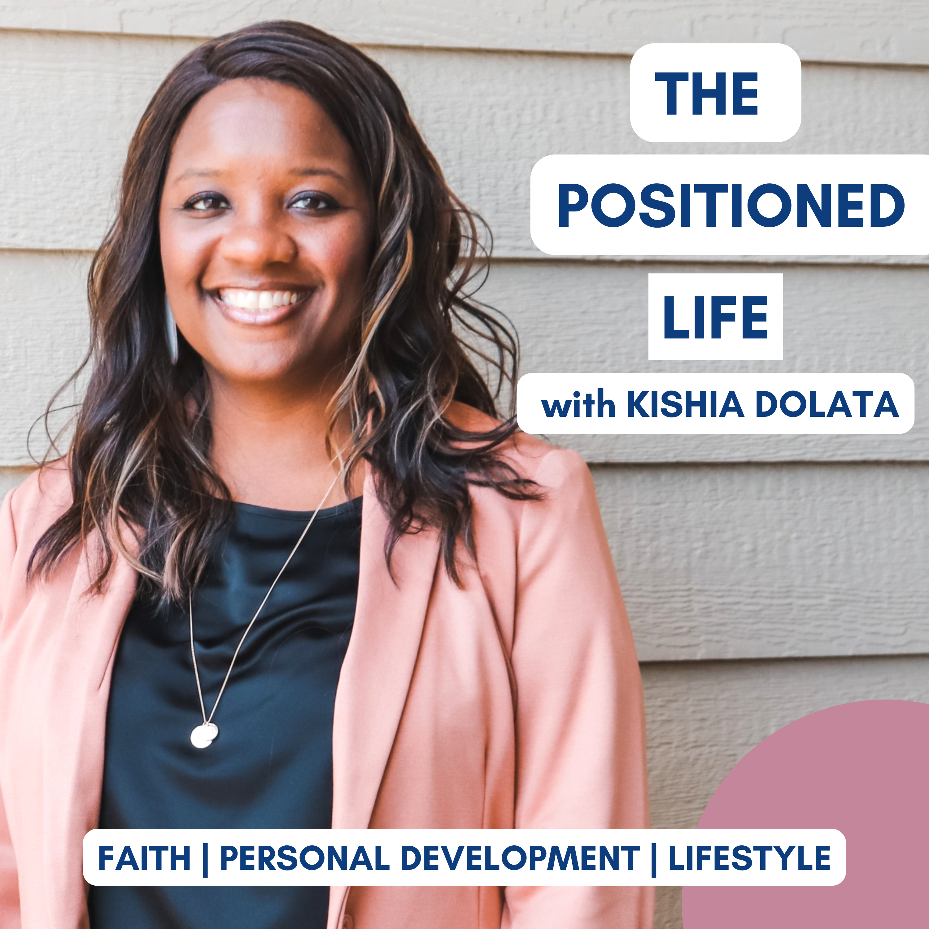 The Positioned Life Podcast with Kishia Dolata