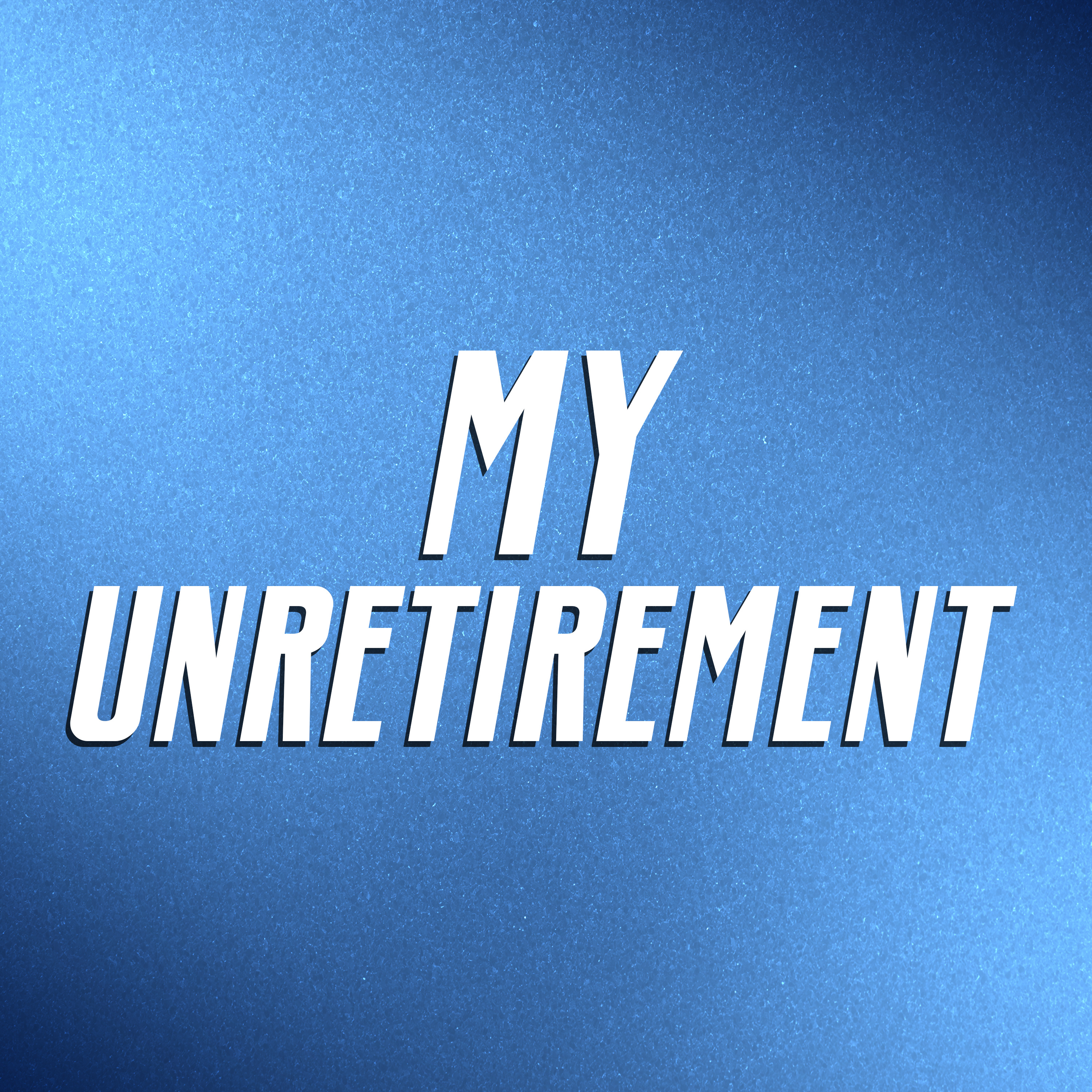 My Unretirement