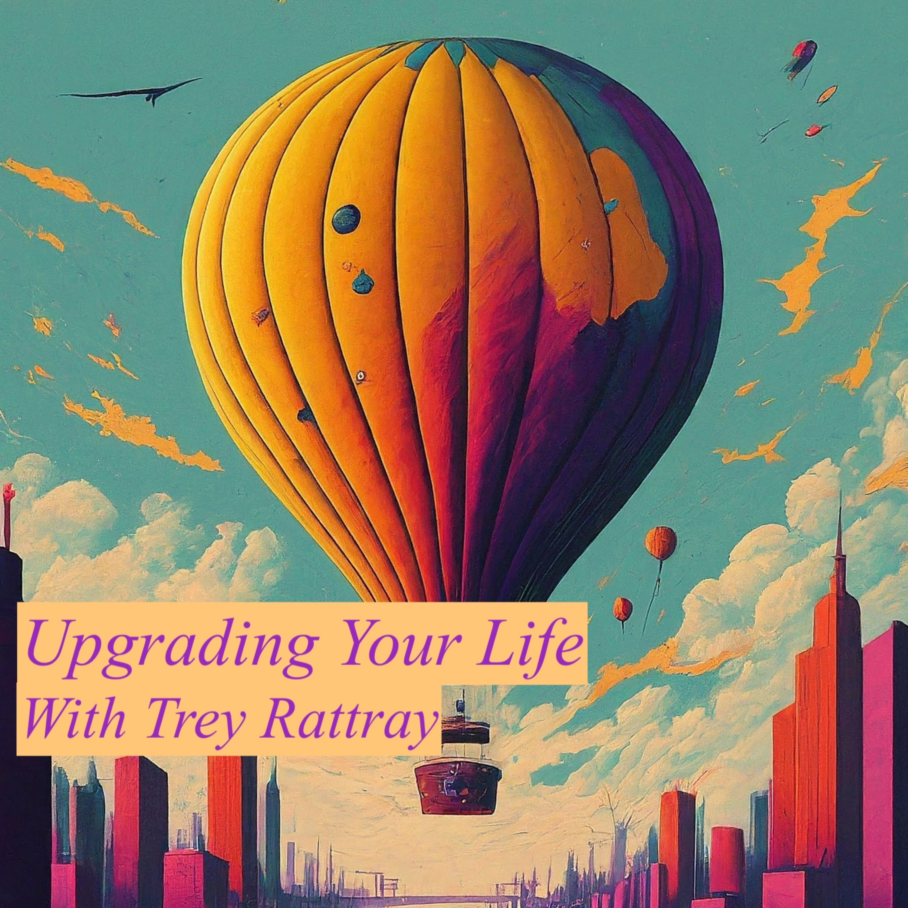 Upgrading Your Life with Trey Rattray podcast artwork