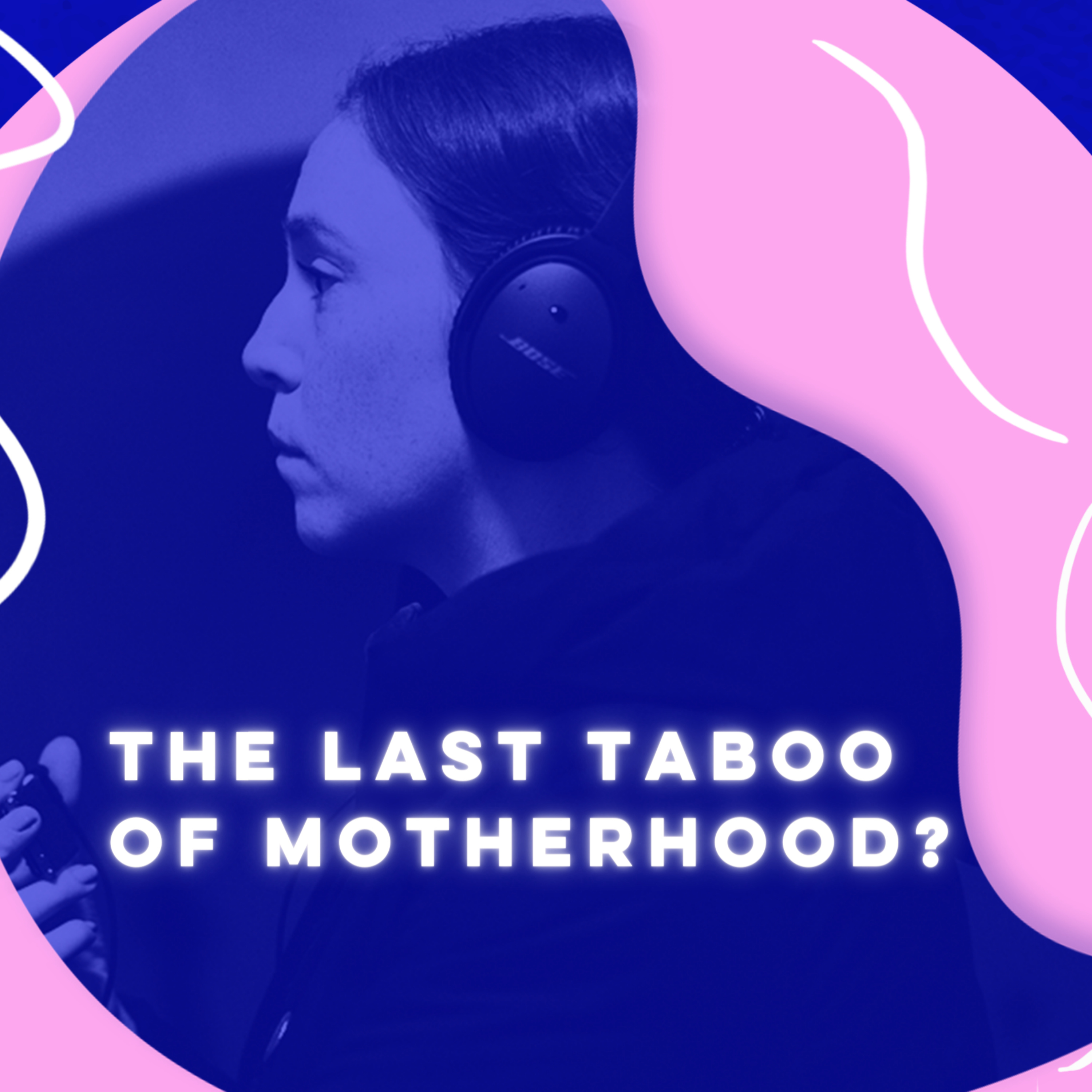The Last Taboo of Motherhood? podcast artwork