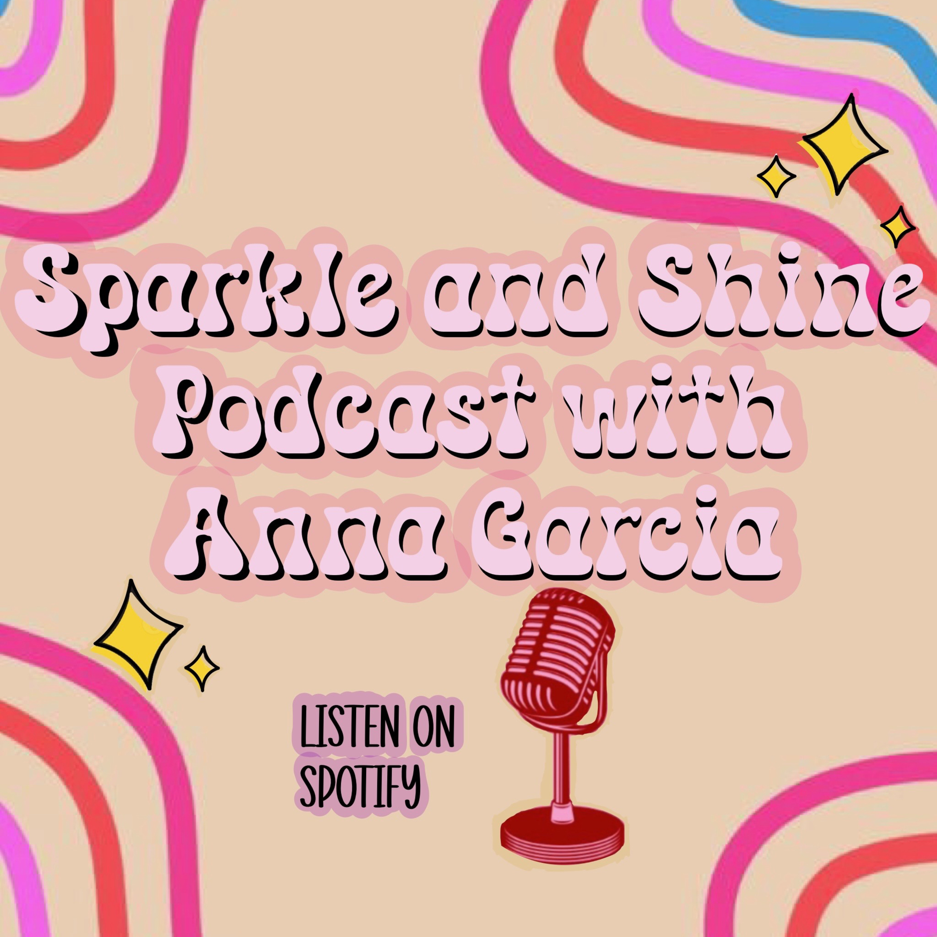 Sparkle and Shine Podcast with Anna Garcia podcast artwork