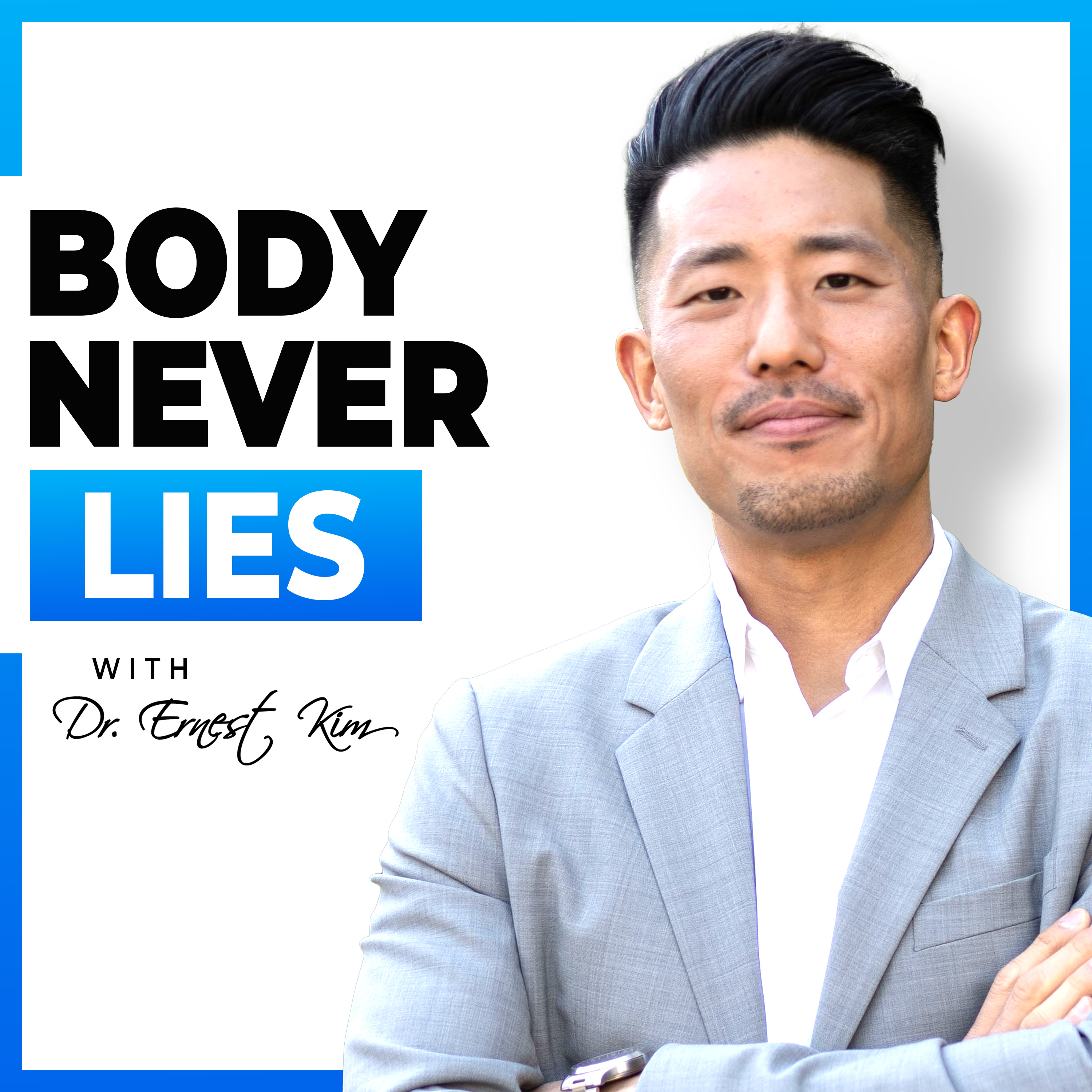 Body Never Lies with Dr. Ernest Kim podcast artwork