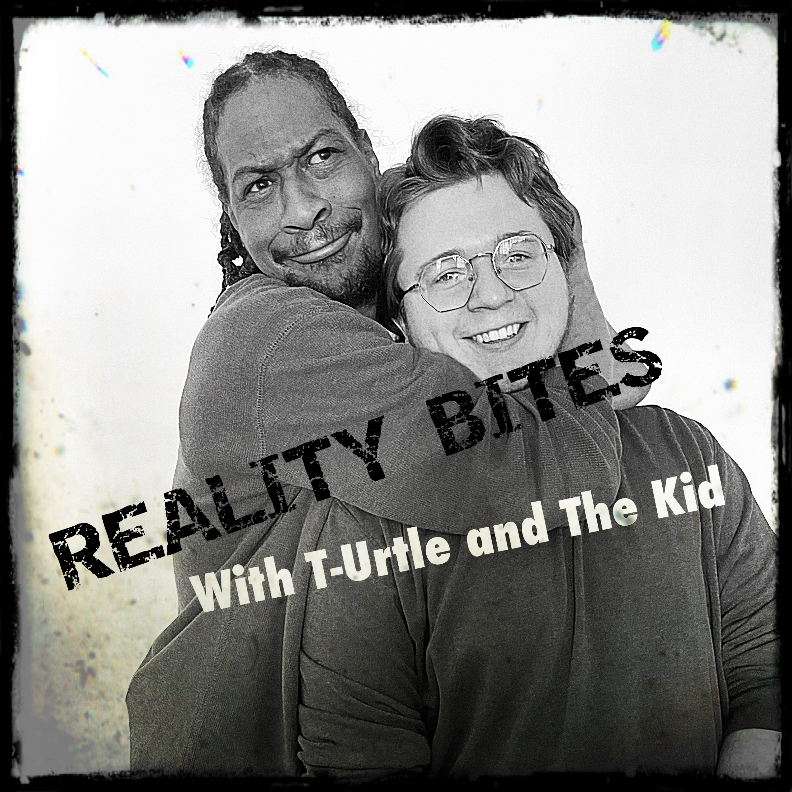 Reality Bites with T-Urtle and The Kid podcast artwork