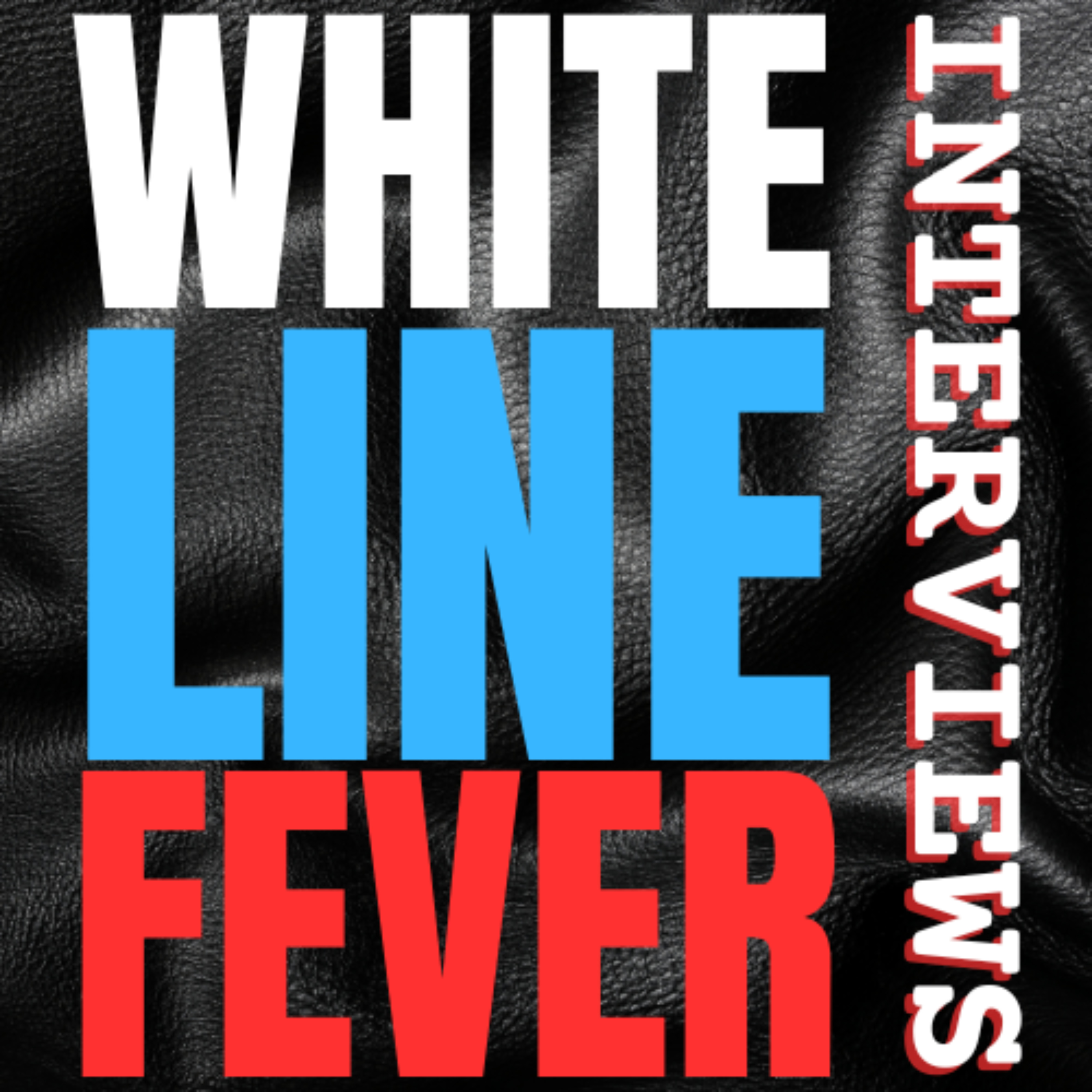 White Line Fever interviews