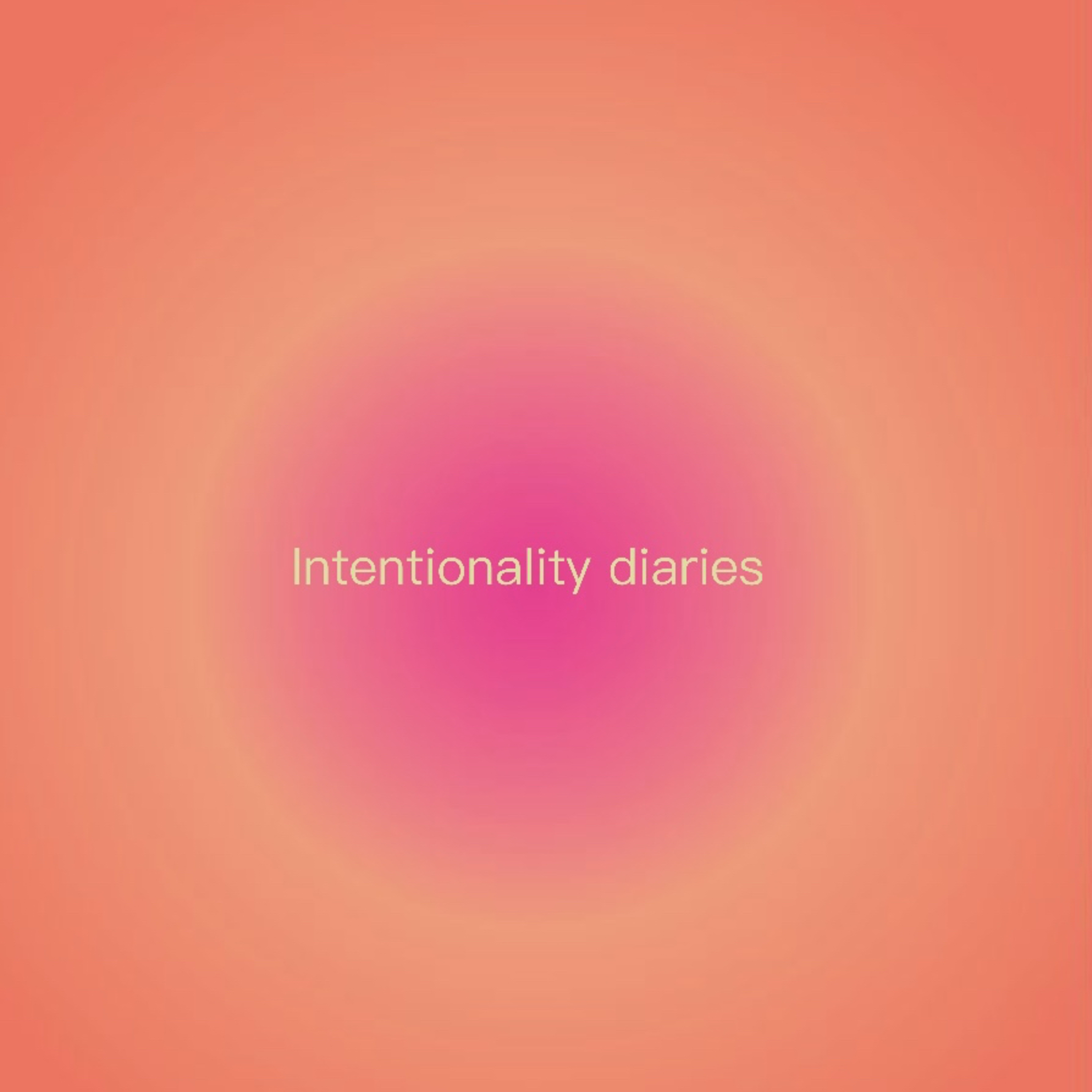 Intentionality diaries