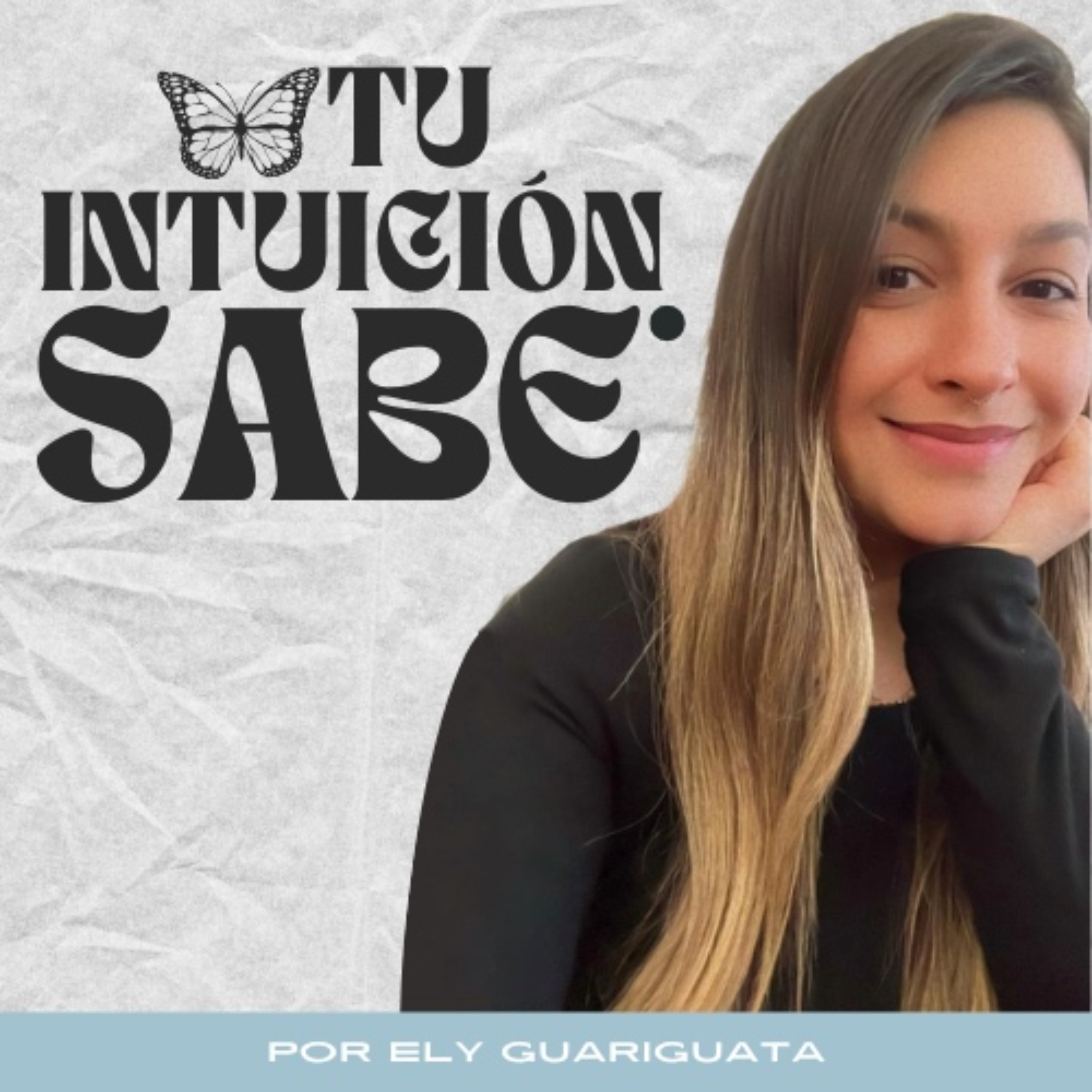 Tu Intuición Sabe con Ely Guariguata podcast artwork
