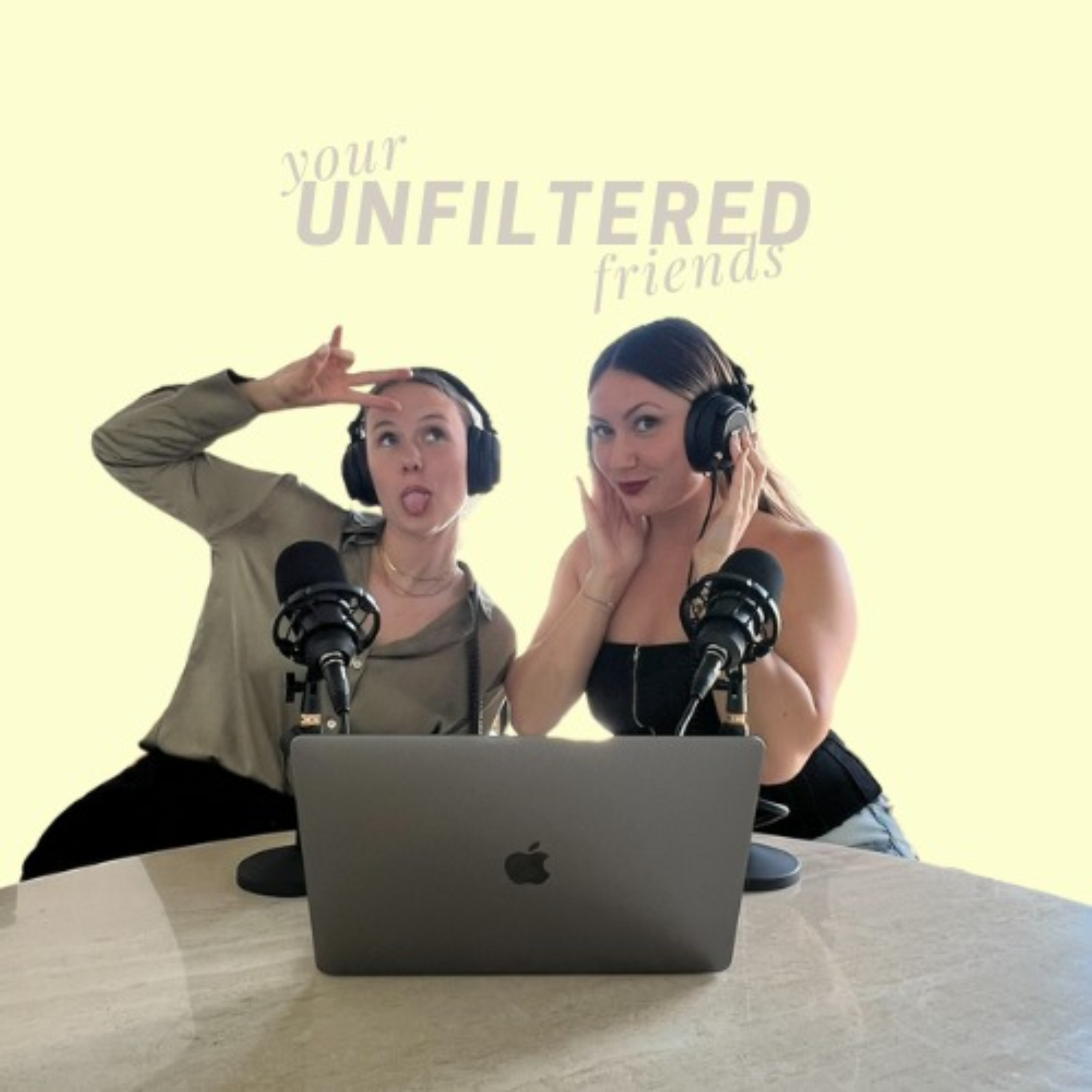 YOUR UNFILTERED FRIENDS