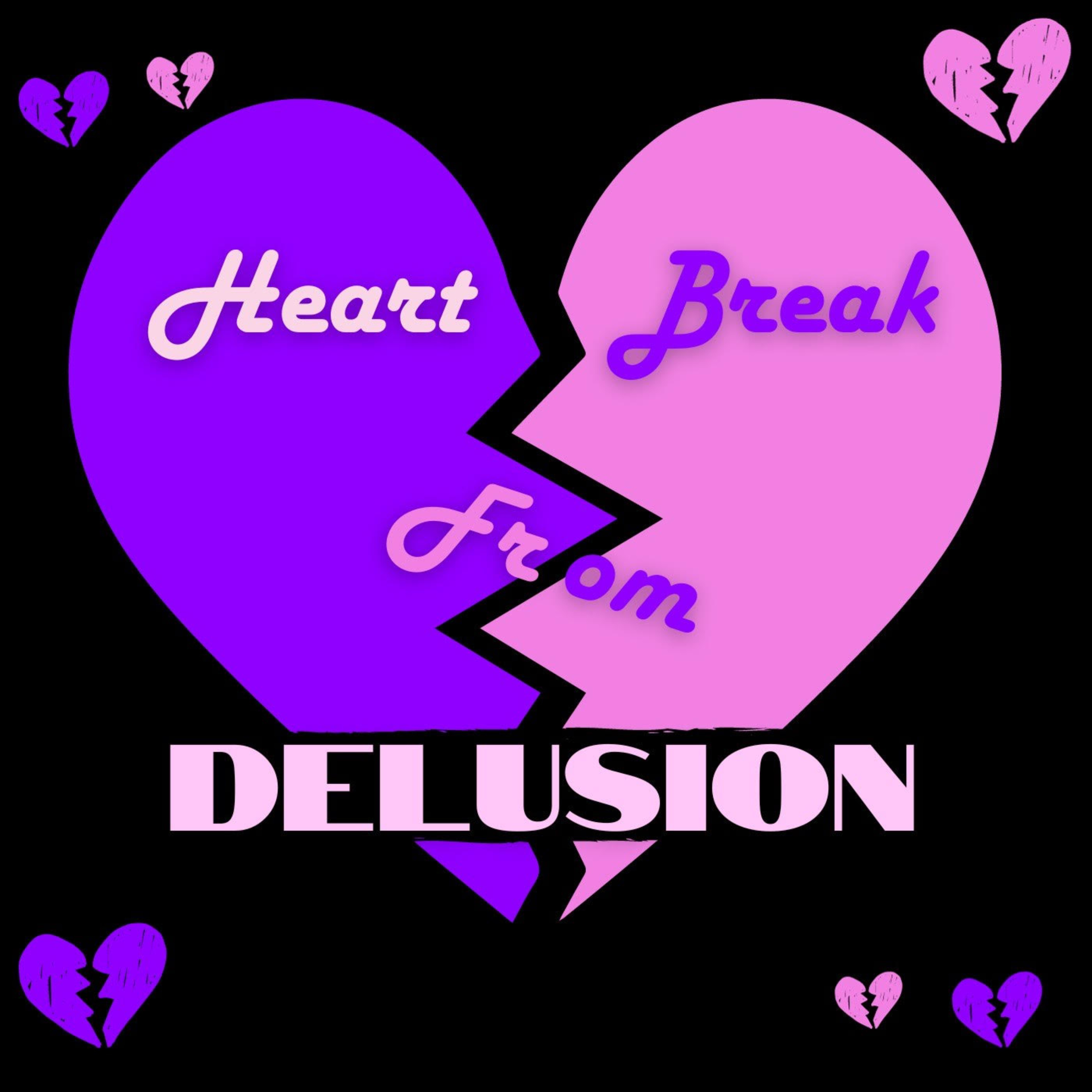 Heartbreak from Delusion