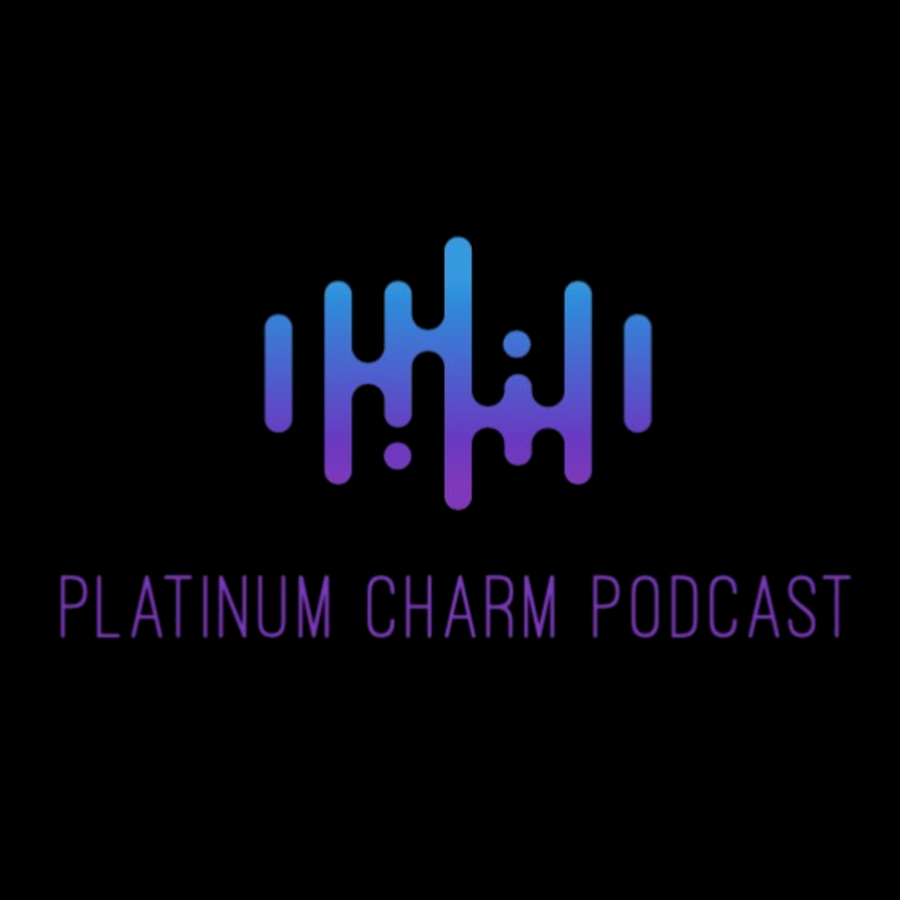 Platinum Charm Podcast