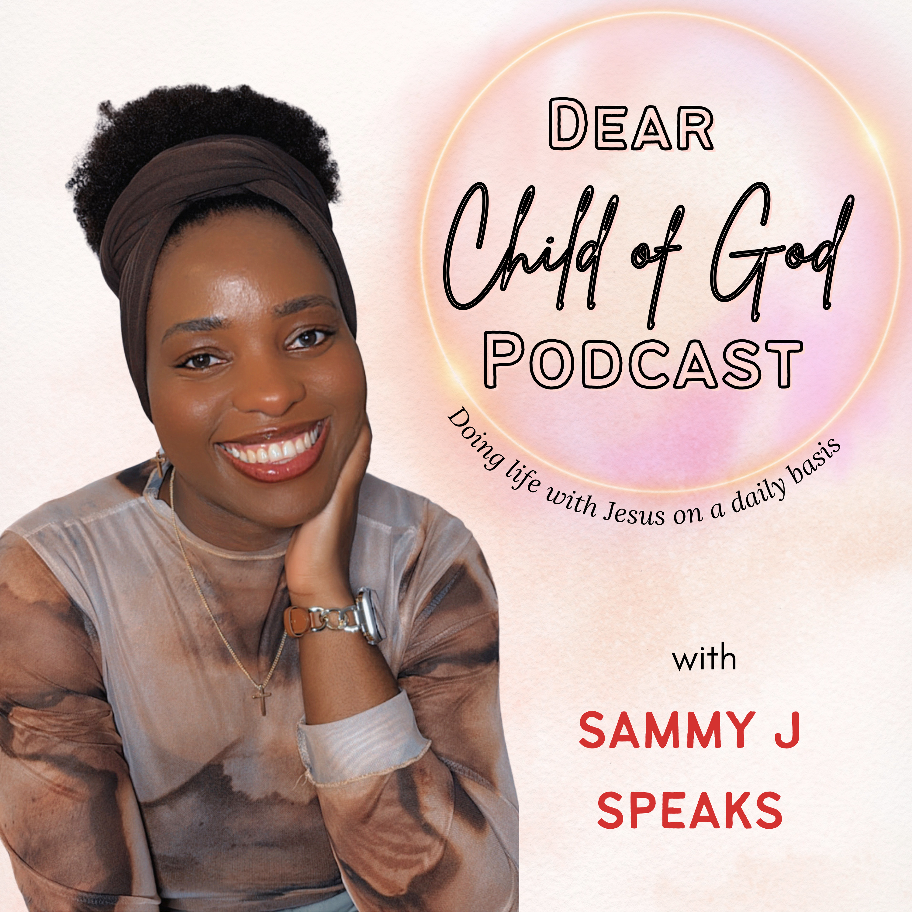 Dear Child Of God with Sammy J Speaks podcast artwork