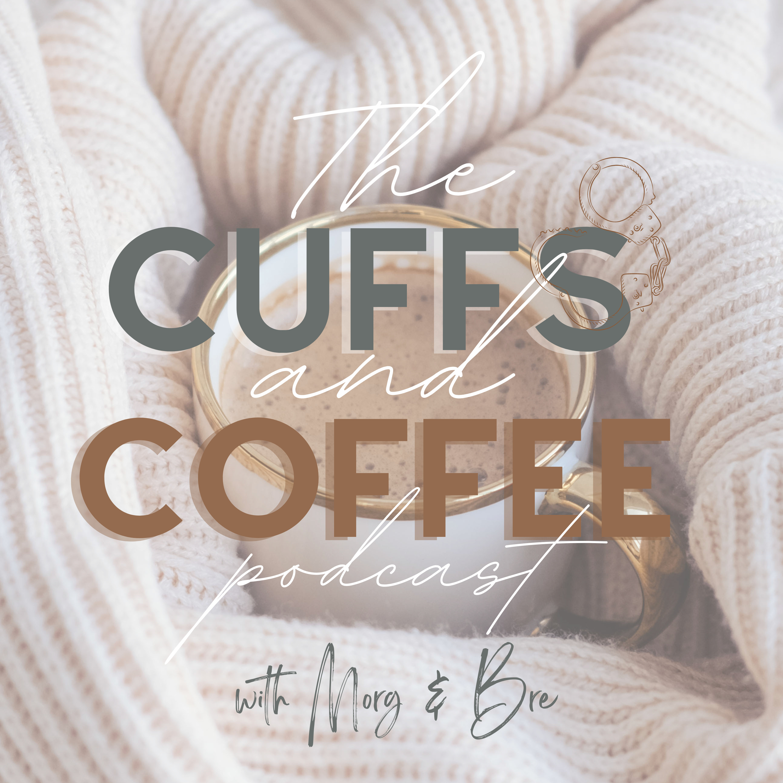 The Cuffs & Coffee Podcast
