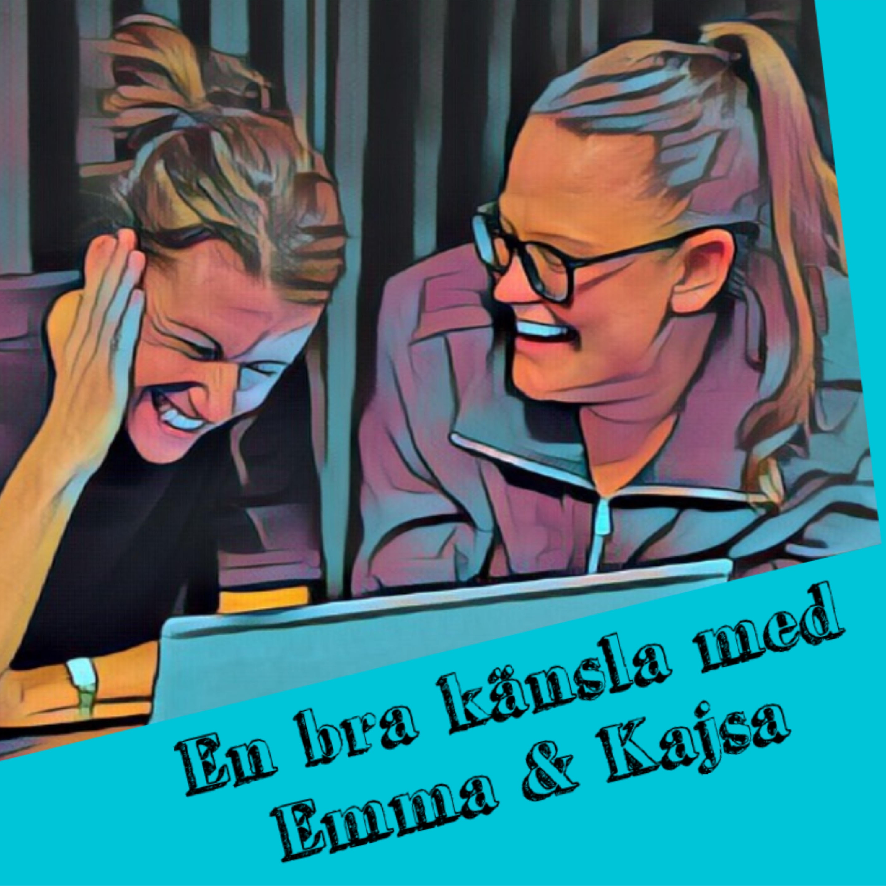En bra känsla - med Emma och Kajsa