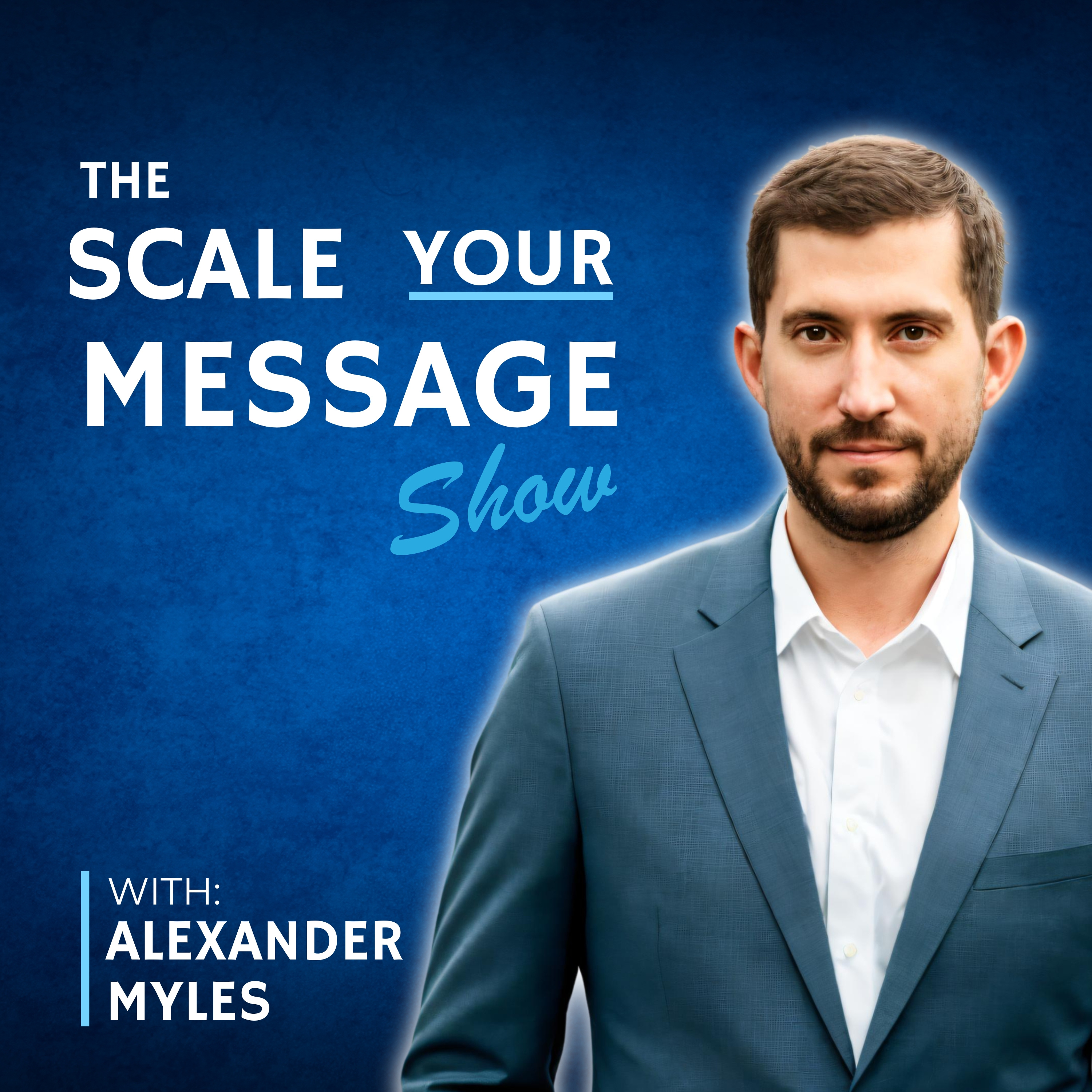 The Scale Your Message Show