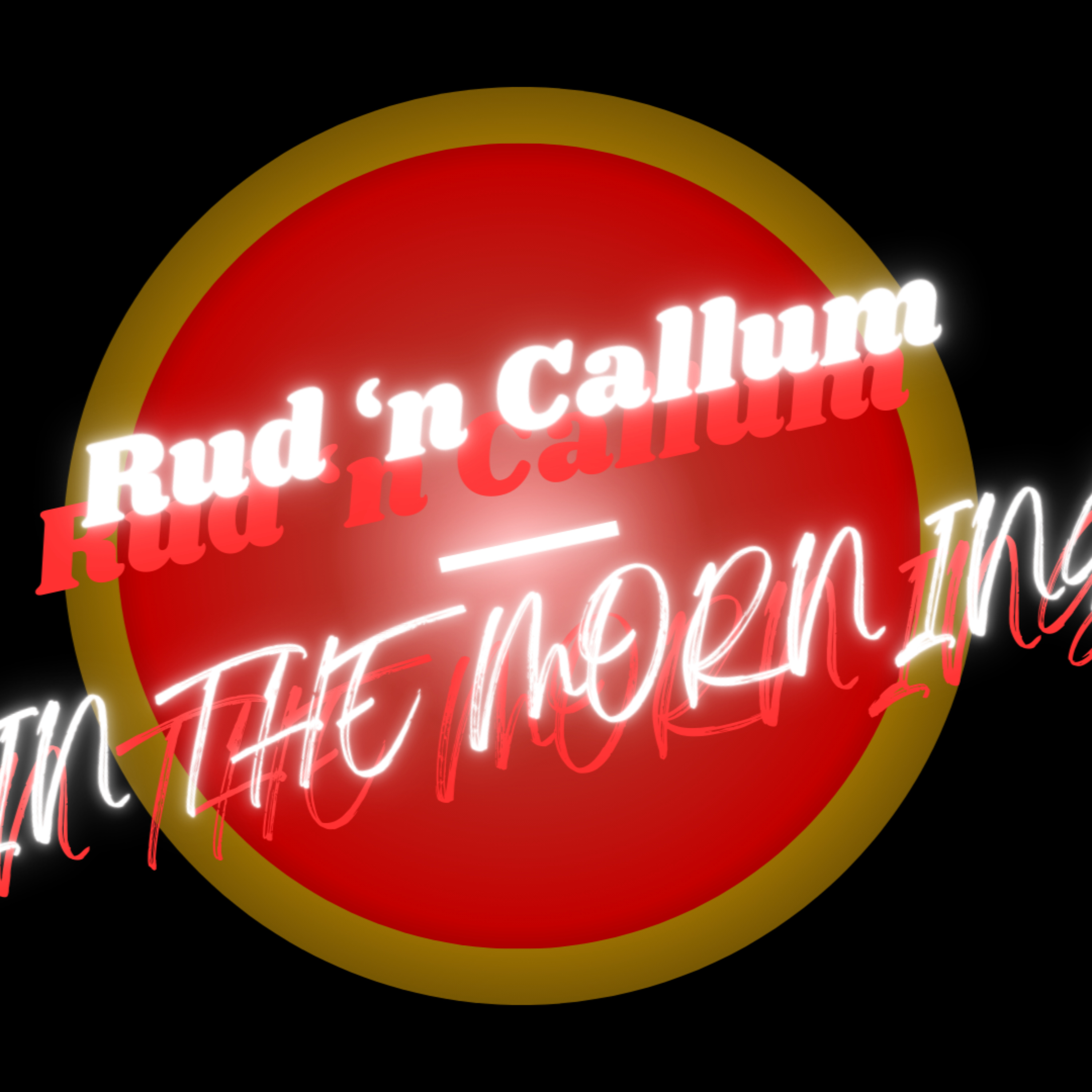Rud n' Callum In The Morning podcast artwork