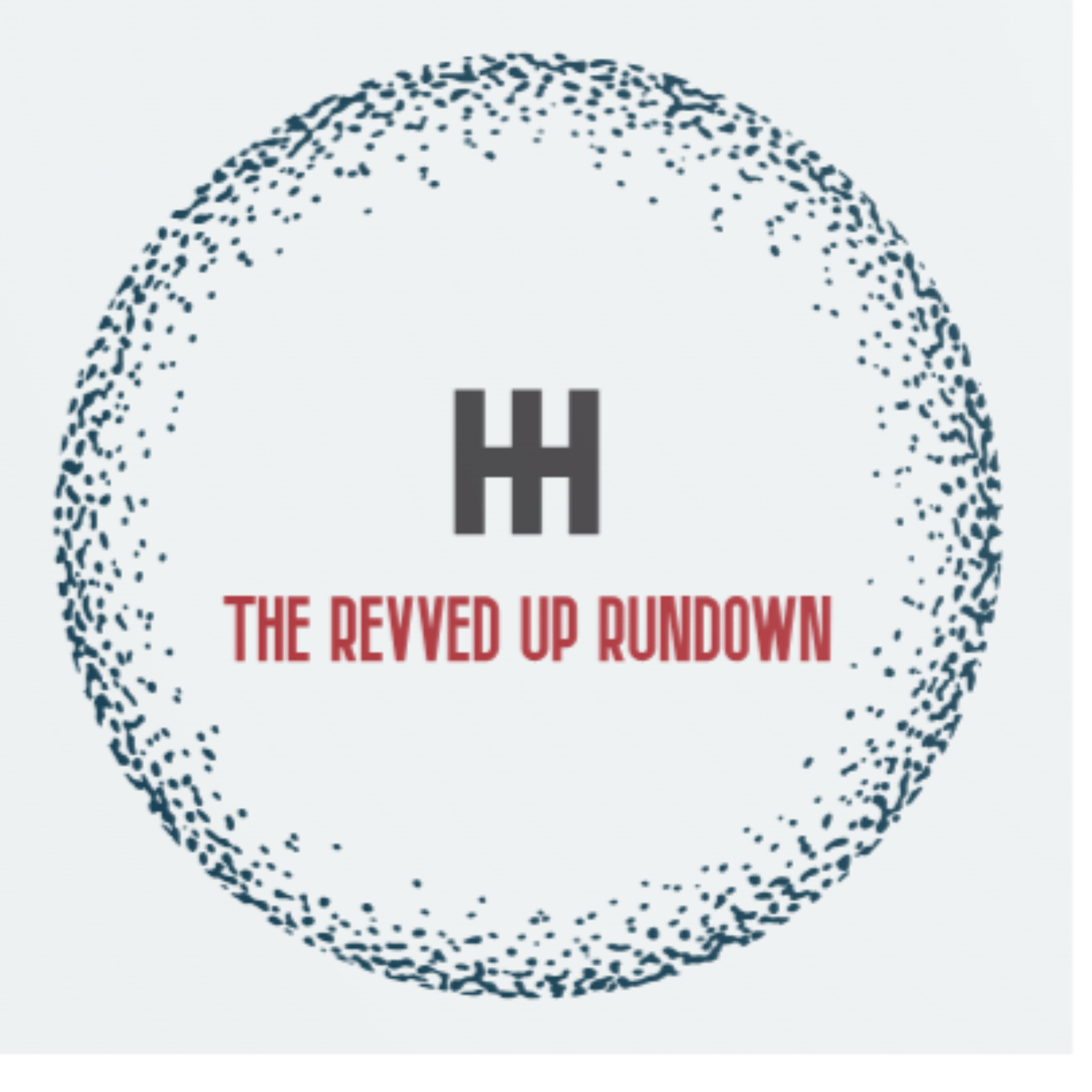 The Revved Up Rundown