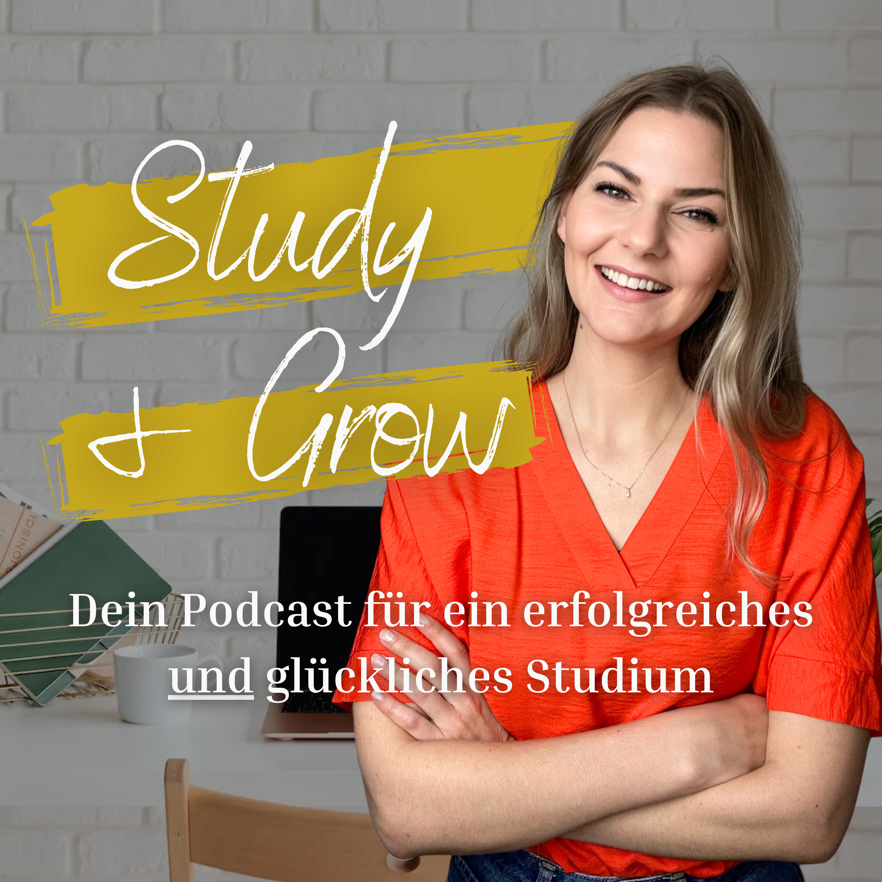 Study & Grow - dein Podcast für ein erfolgreiches UND glückliches Studium
