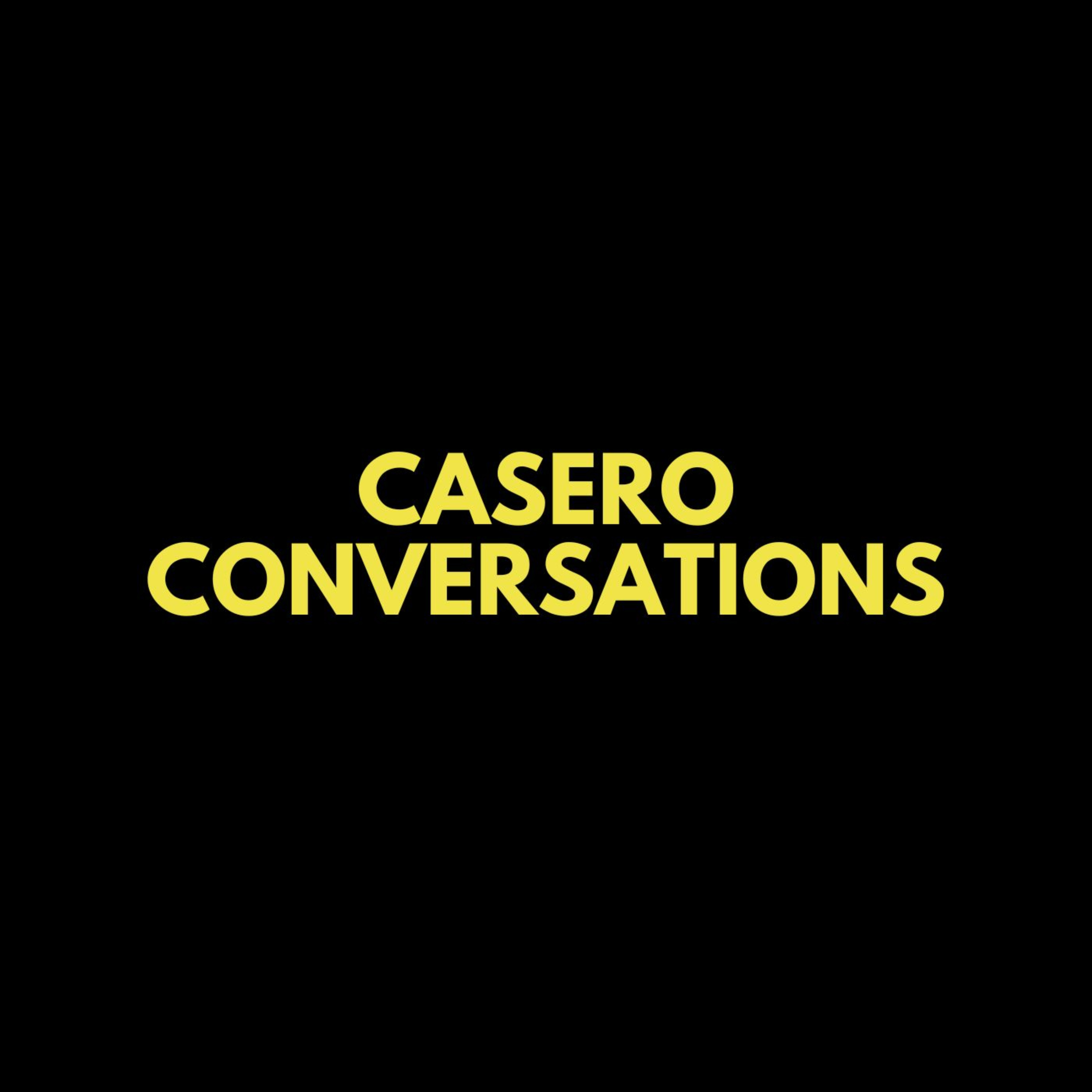 Casero Conversations