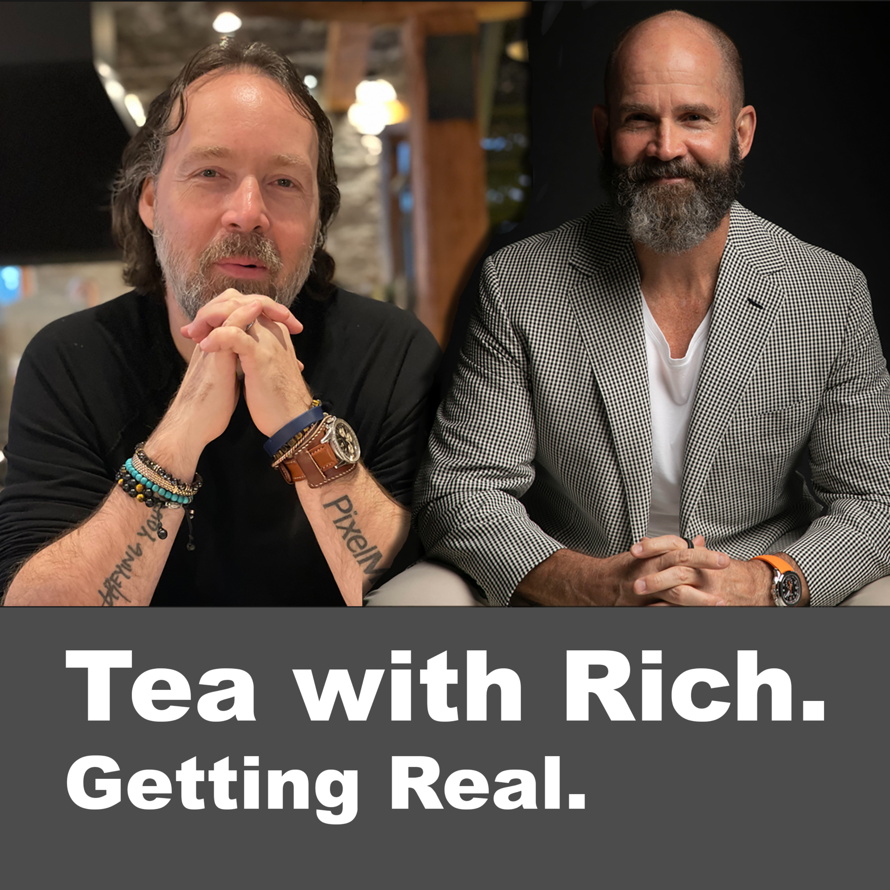 Tea with Rich. Getting Real.
