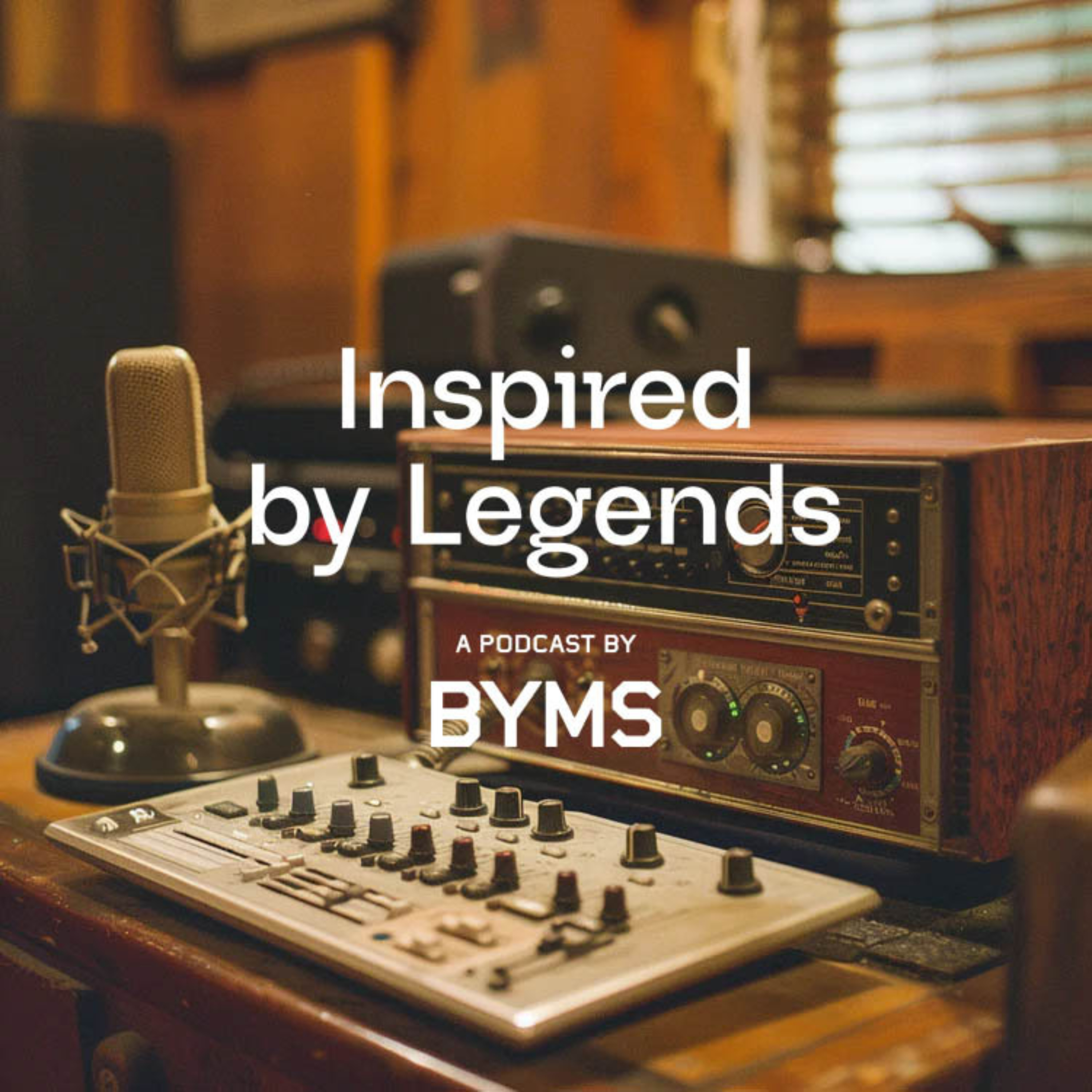 BYMS - INSPIRED BY LEGENDS podcast artwork