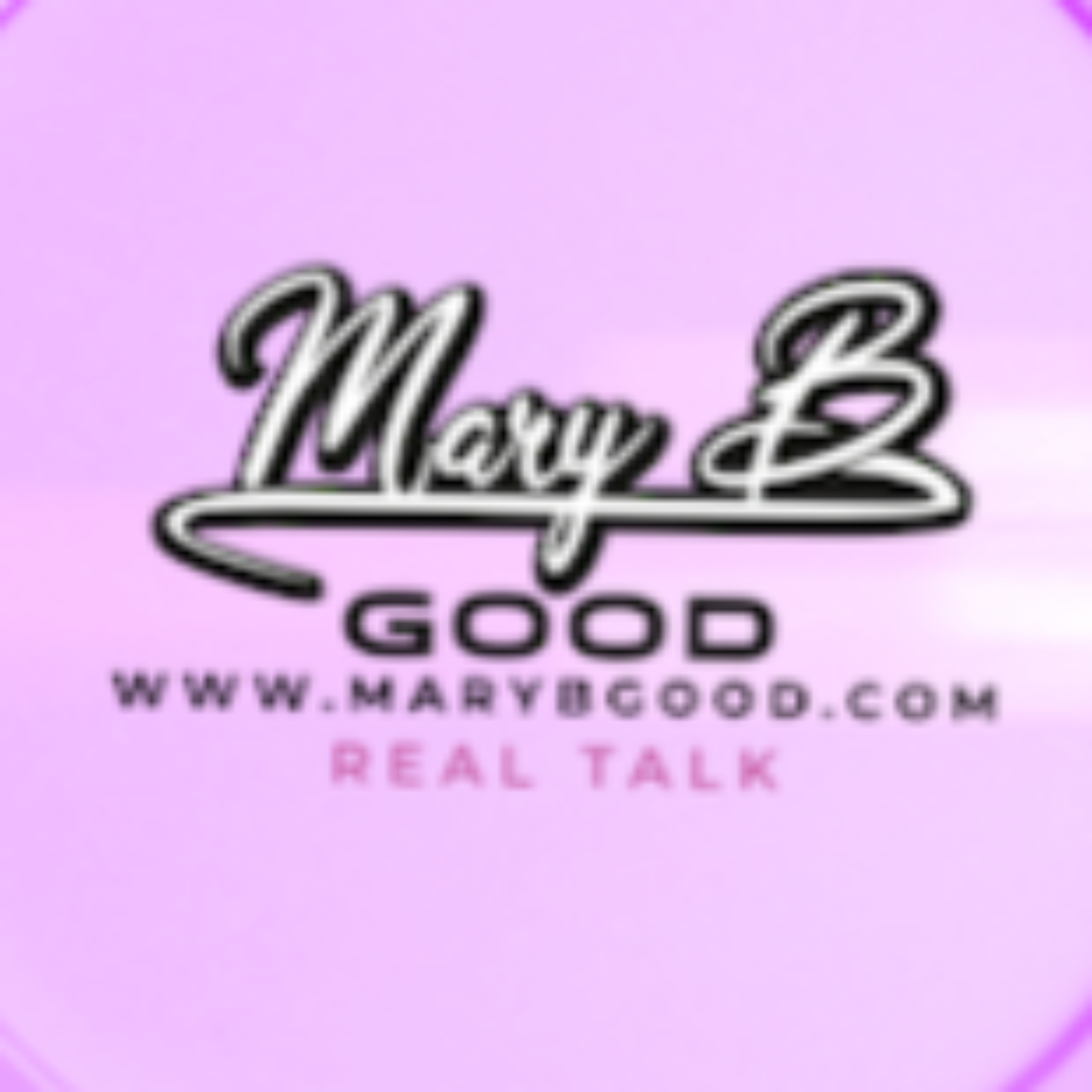 Mary B. Good - Real Talk